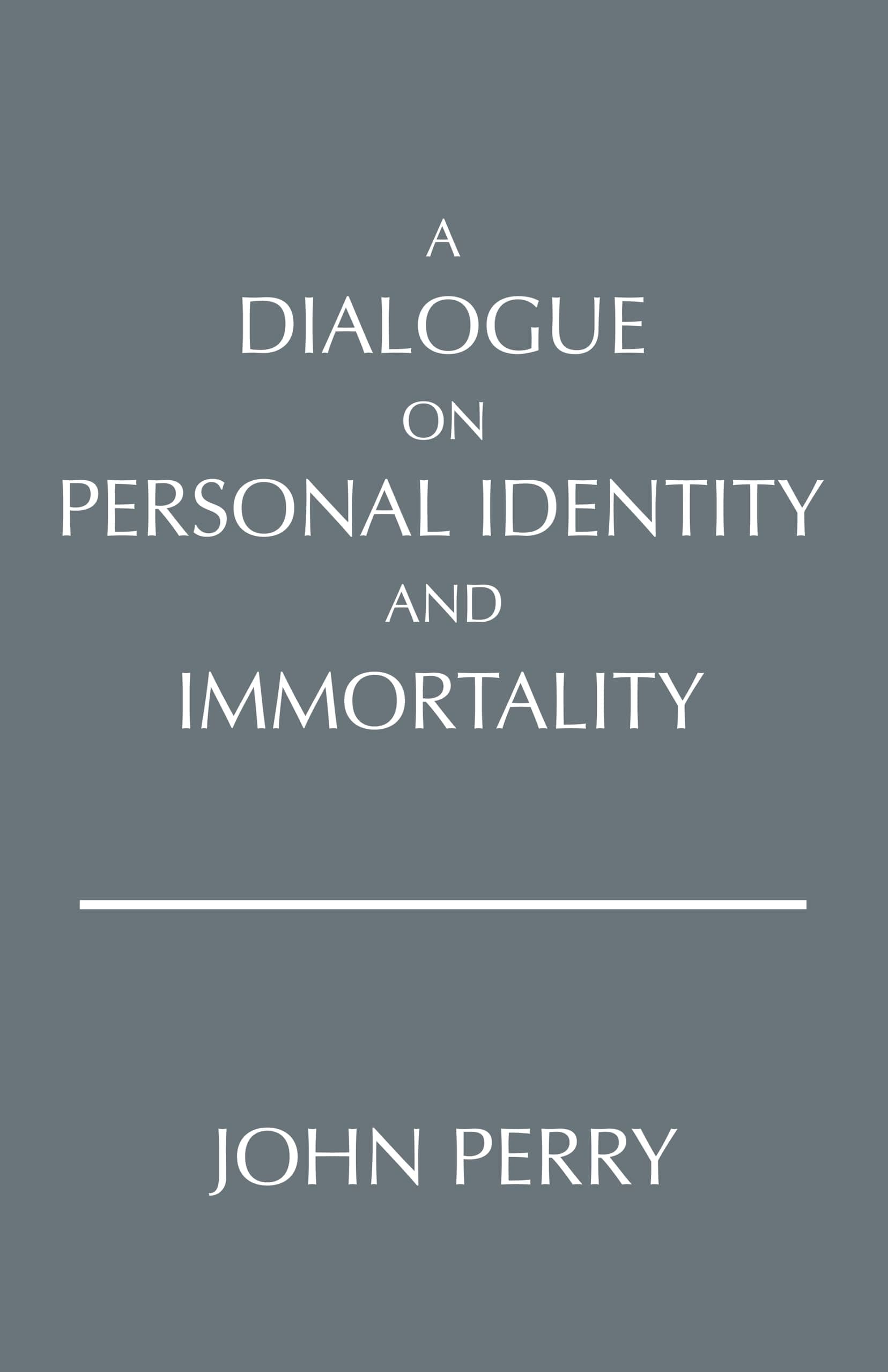 A Dialogue on Personal Identity and Immortality (Hackett Philosophical Dialogues)