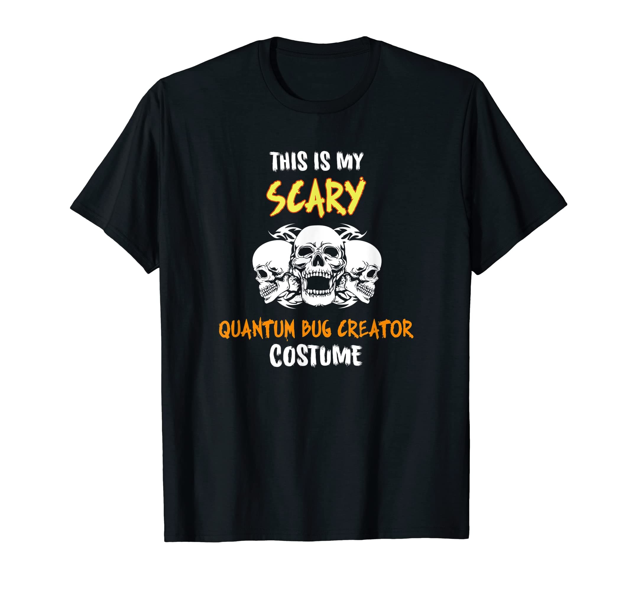 This Is My Scary Quantum Bug Creator Costume T-Shirt