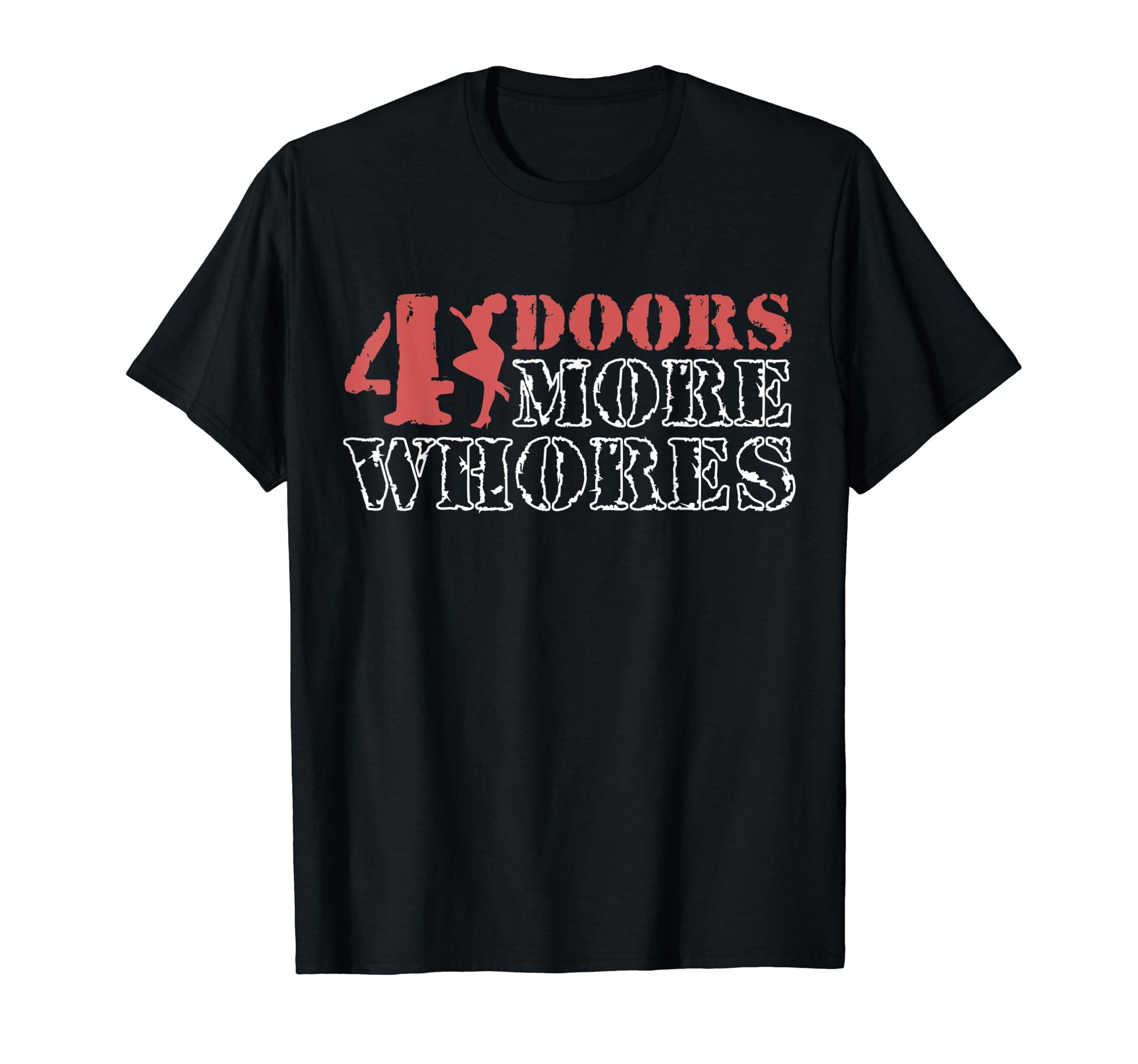 4 Four Doors More Whores Best Gift4 Four Doors More Whores T-Shirt
