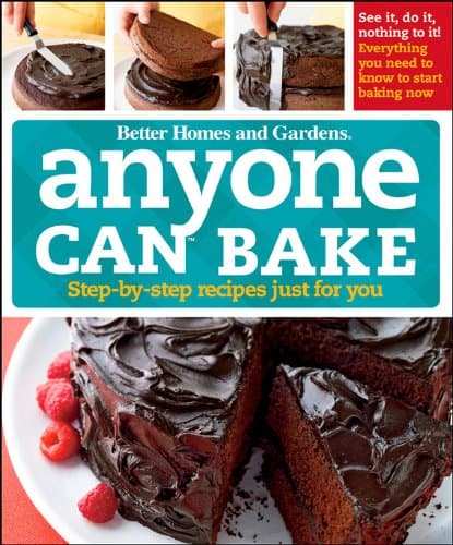Anyone Can Bake: Step-By-Step Recipes Just for You (Better Homes and Gardens Cooking) Hardcover-spiral – August 14, 2009