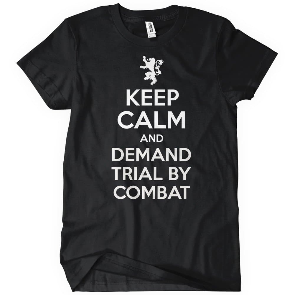 Keep Calm and Demand Trial By Combat T-Shirt Tee Game Tyrion of Lannister Throne