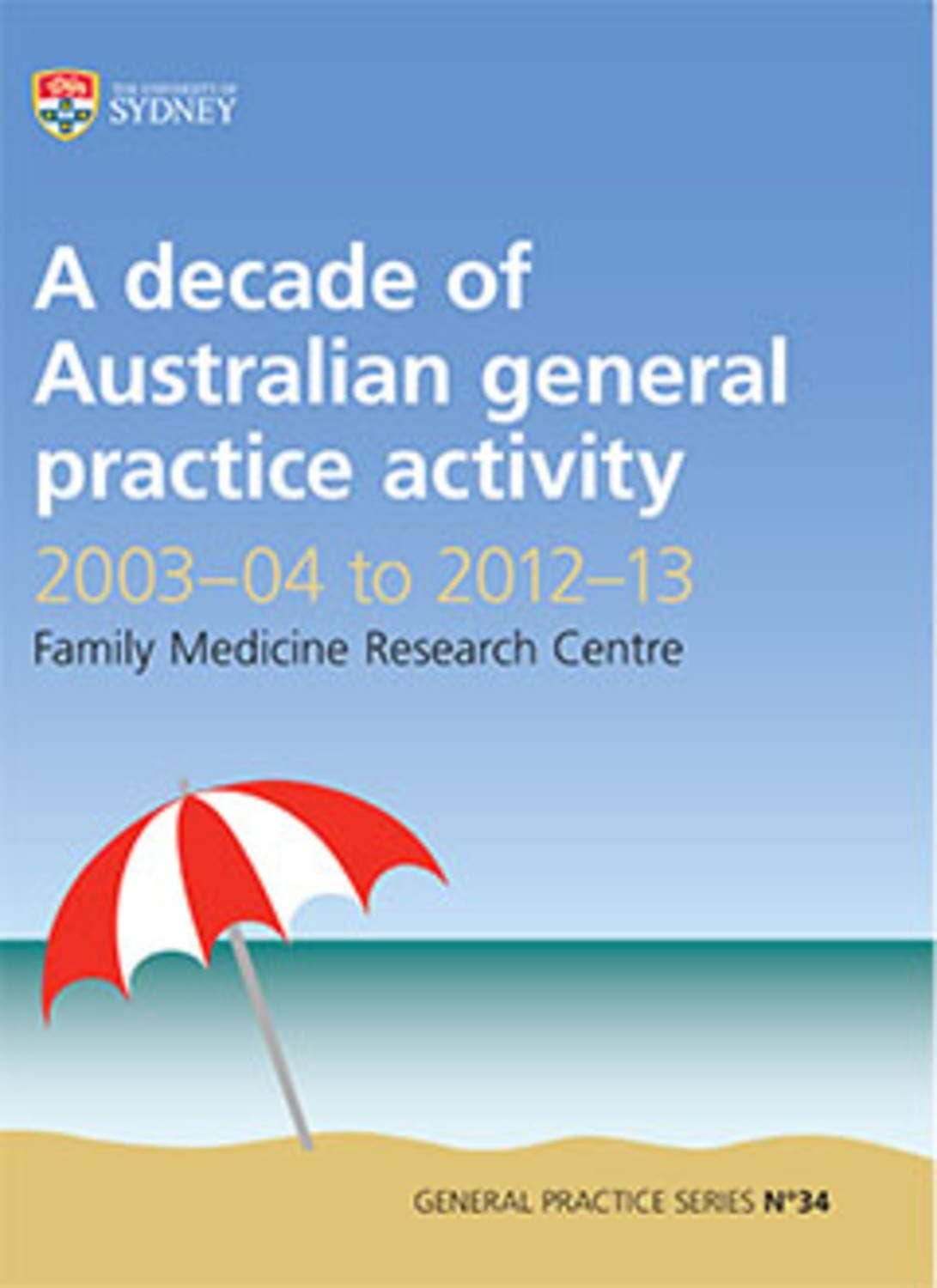A Decade of Australian General Practice Activity 2003-04 to 2012-13: General Practice Series No. 34