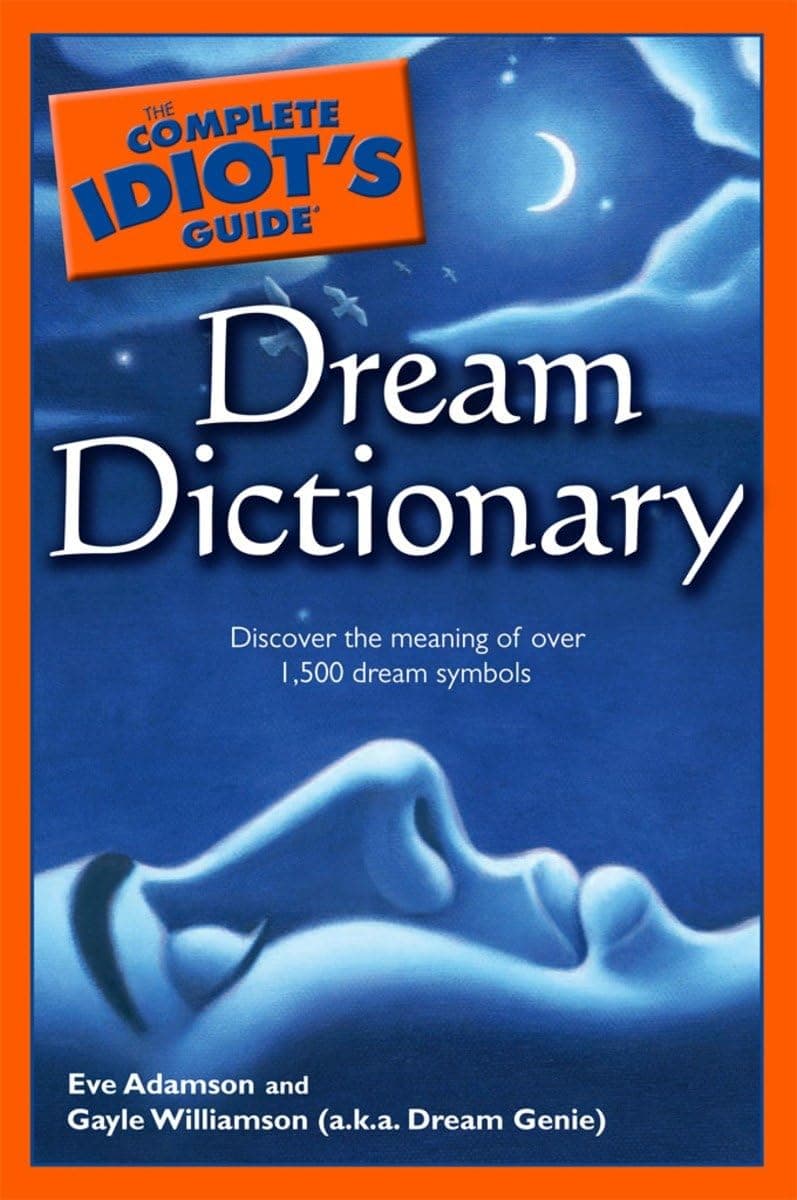 The Complete Idiot's Guide Dream Dictionary: Discover the Meaning of Over 1,500 Dream Symbols (Complete Idiot's Guide to) Paperback – February 6, 2007