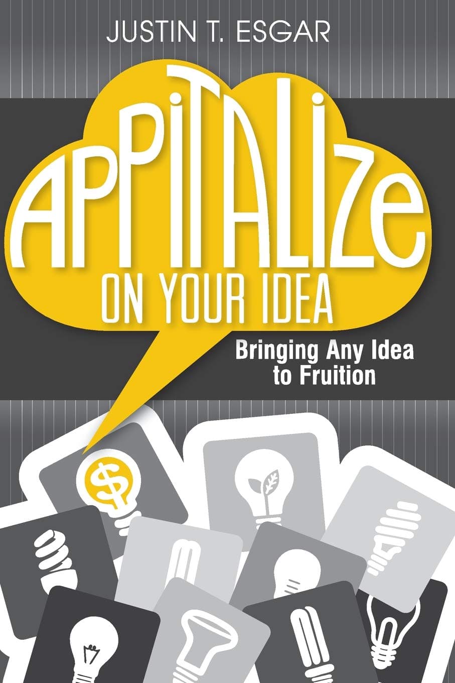 Appitalize on your Idea: Bringing Any Idea to Fruition