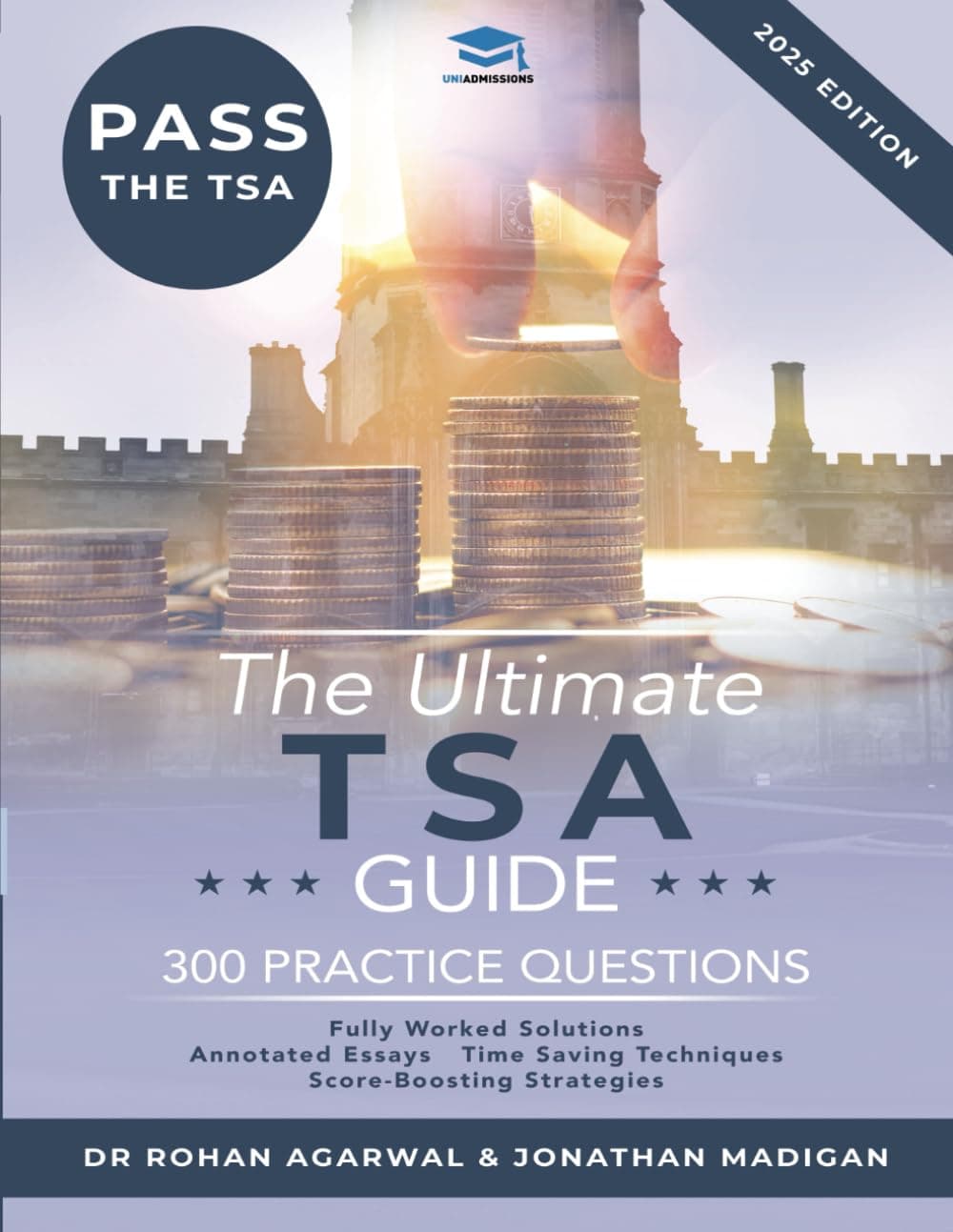 Rohan AgarwalThe Ultimate TSA Guide - 300 Practice Questions: Guide to the Thinking Skills Assessment for the 2022 Admissions Cycle with: Fully Worked Solutions, ... Score Boosting Strategies, Annotated Essays.