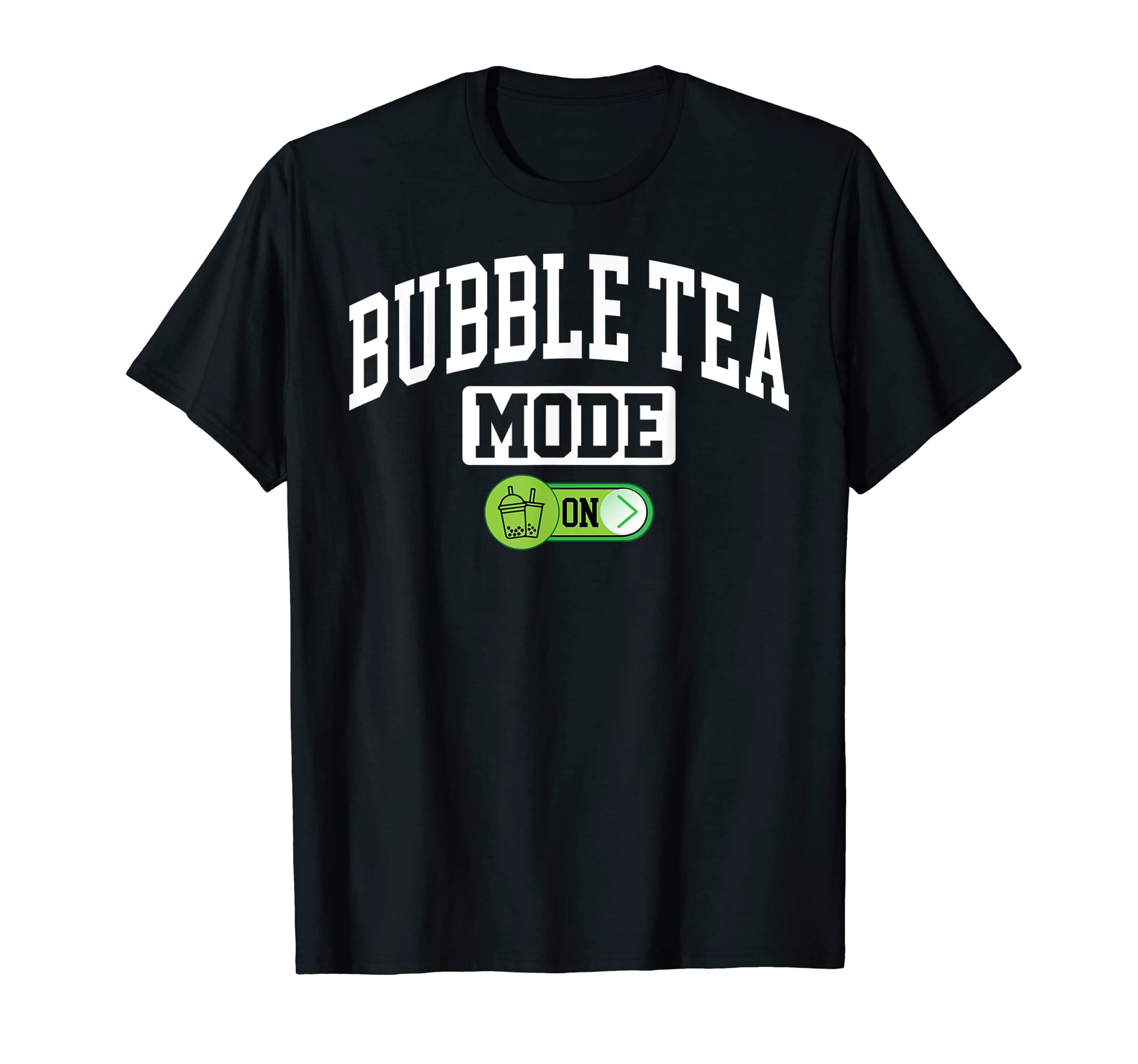 Bubble Tea Mode on - Funny Bubble Boba Tea Lover T-Shirt