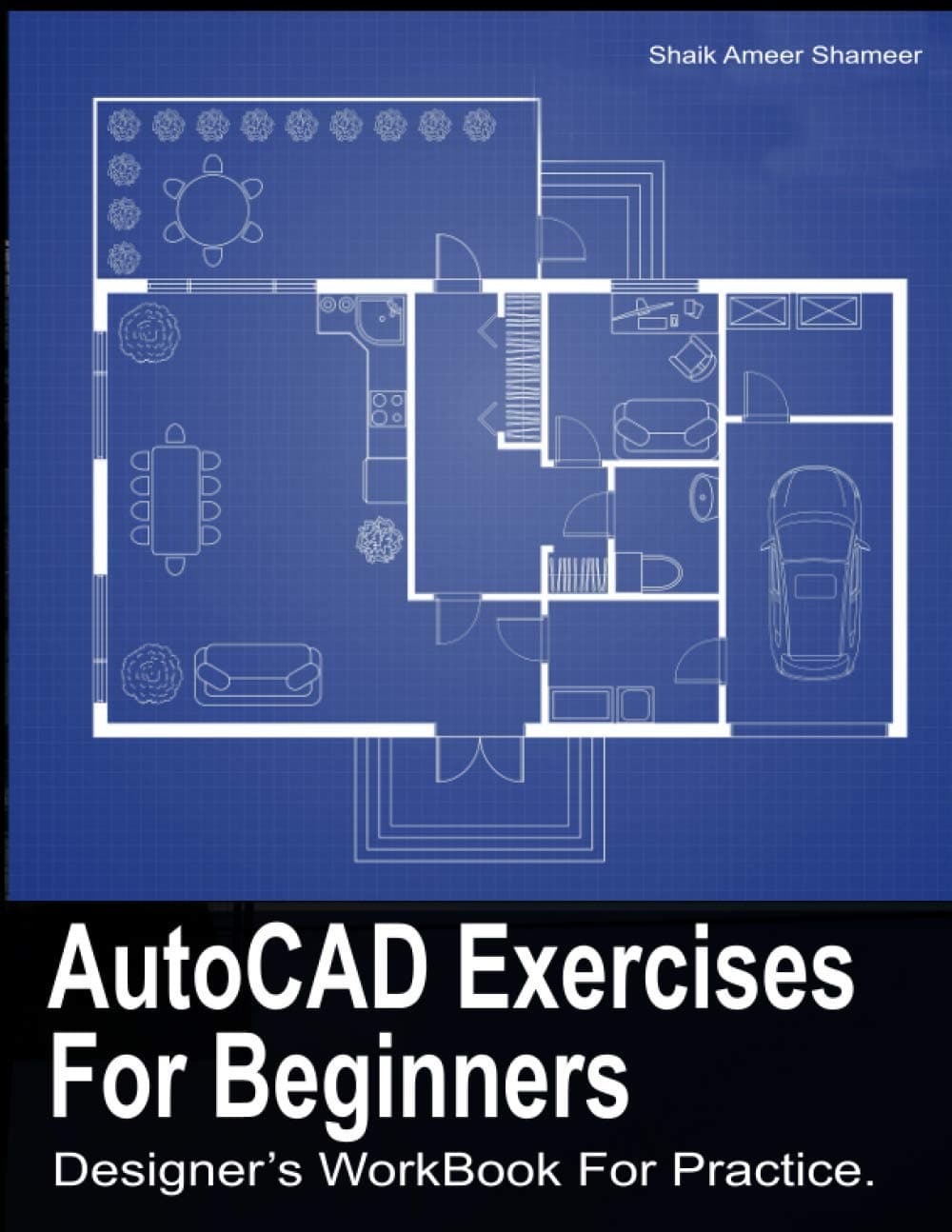 AutoCAD Exercises For Beginners: Designers WorkBook For Practice