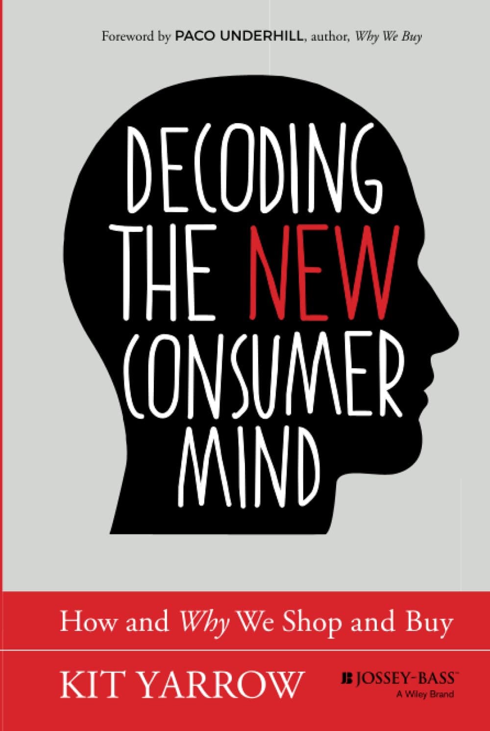 Decoding the New Consumer Mind: How and Why We Shop and Buy Hardcover – March 31, 2014