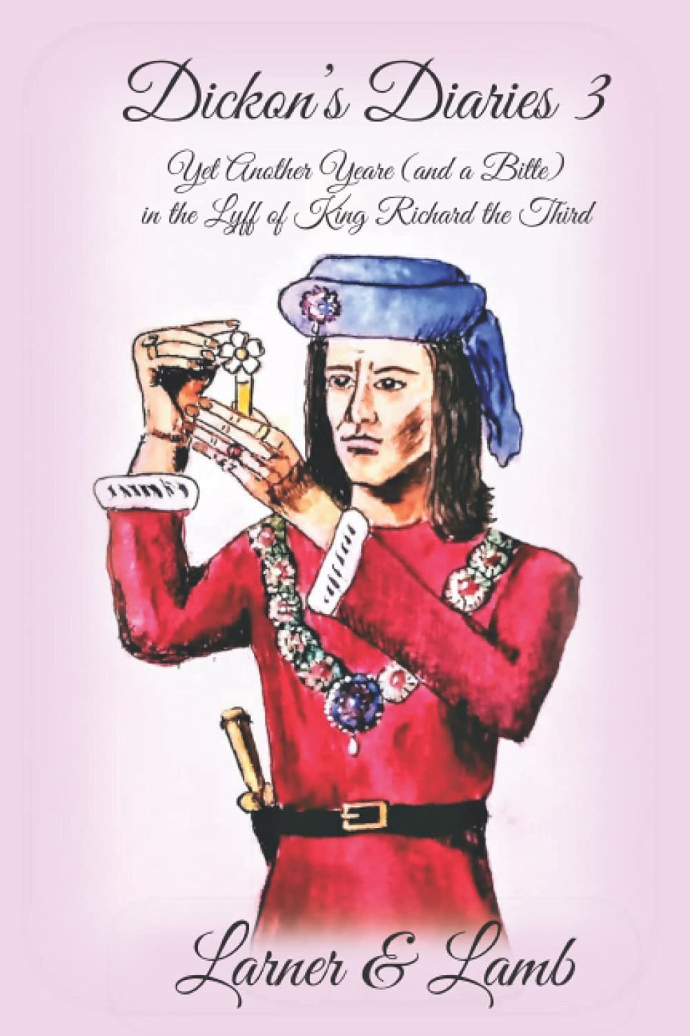 Dickon's Diaries 3: Yet Another Yeare (and a Bitte) in the Lyff of King Richard the Third