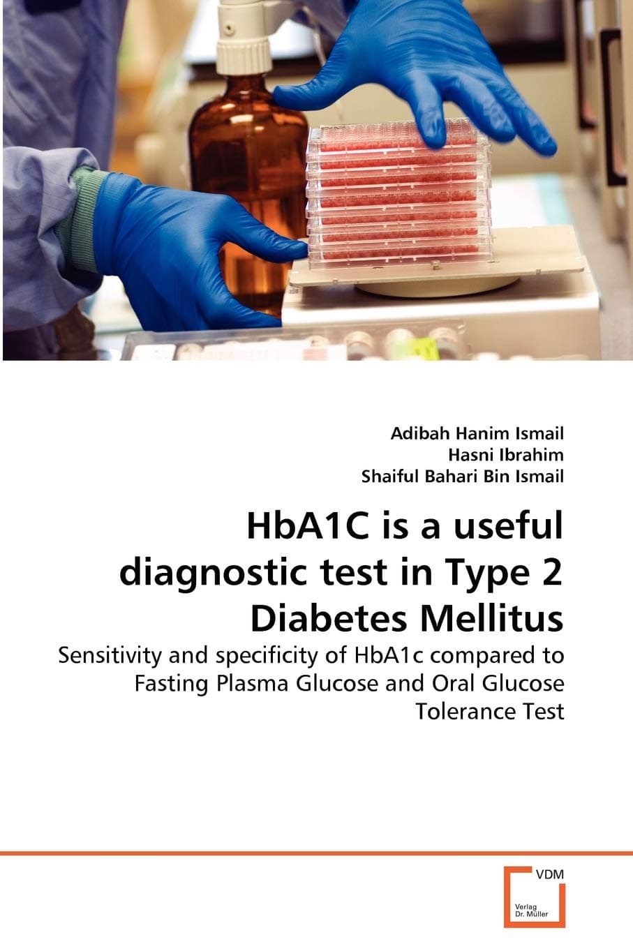 HbA1C is a useful diagnostic test in Type 2 Diabetes Mellitus: Sensitivity and specificity of HbA1c compared to Fasting Plasma Glucose and Oral Glucose Tolerance Test