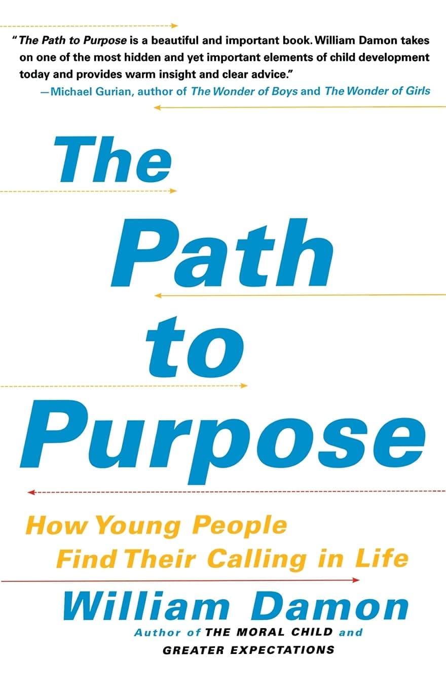 The Path to Purpose: How Young People Find Their Calling in Life Paperback – April 7, 2009