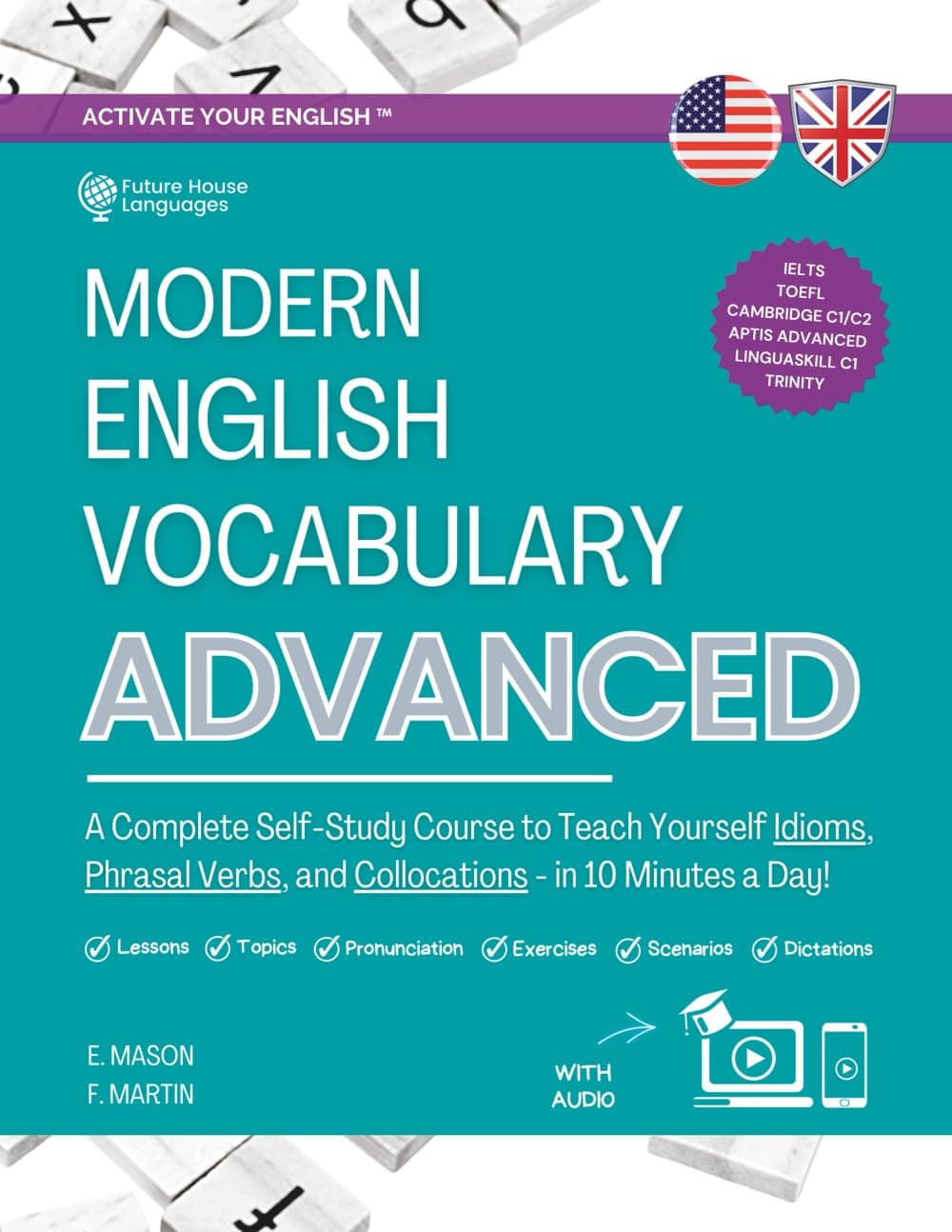 Modern English Vocabulary for Advanced Book: A Complete Self-Study Course to Teach Yourself Idioms, Phrasal Verbs, and Collocations in 10 Minutes a ... Answers and Audio) (Activate Your English™)