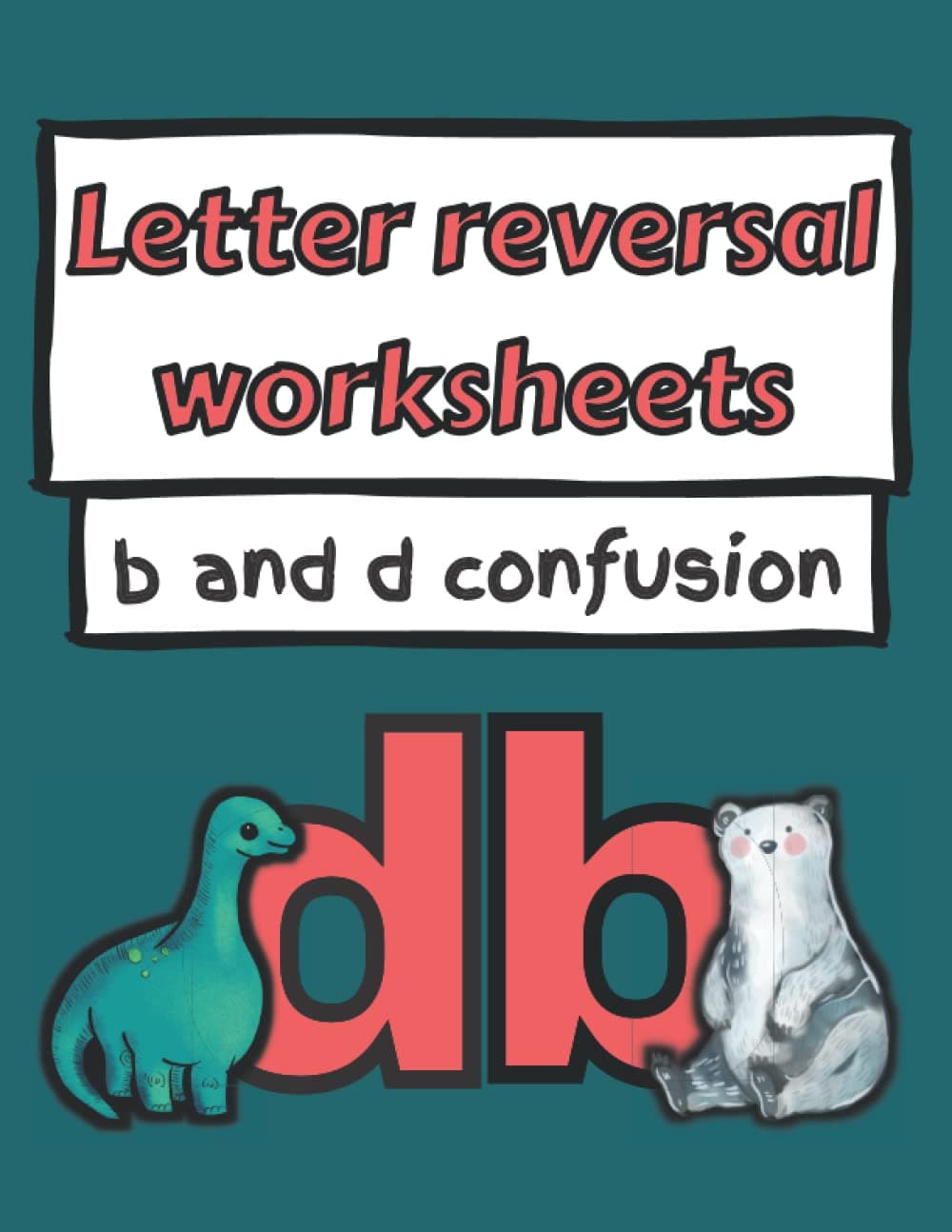Letter reversal worksheets: b and d confusion