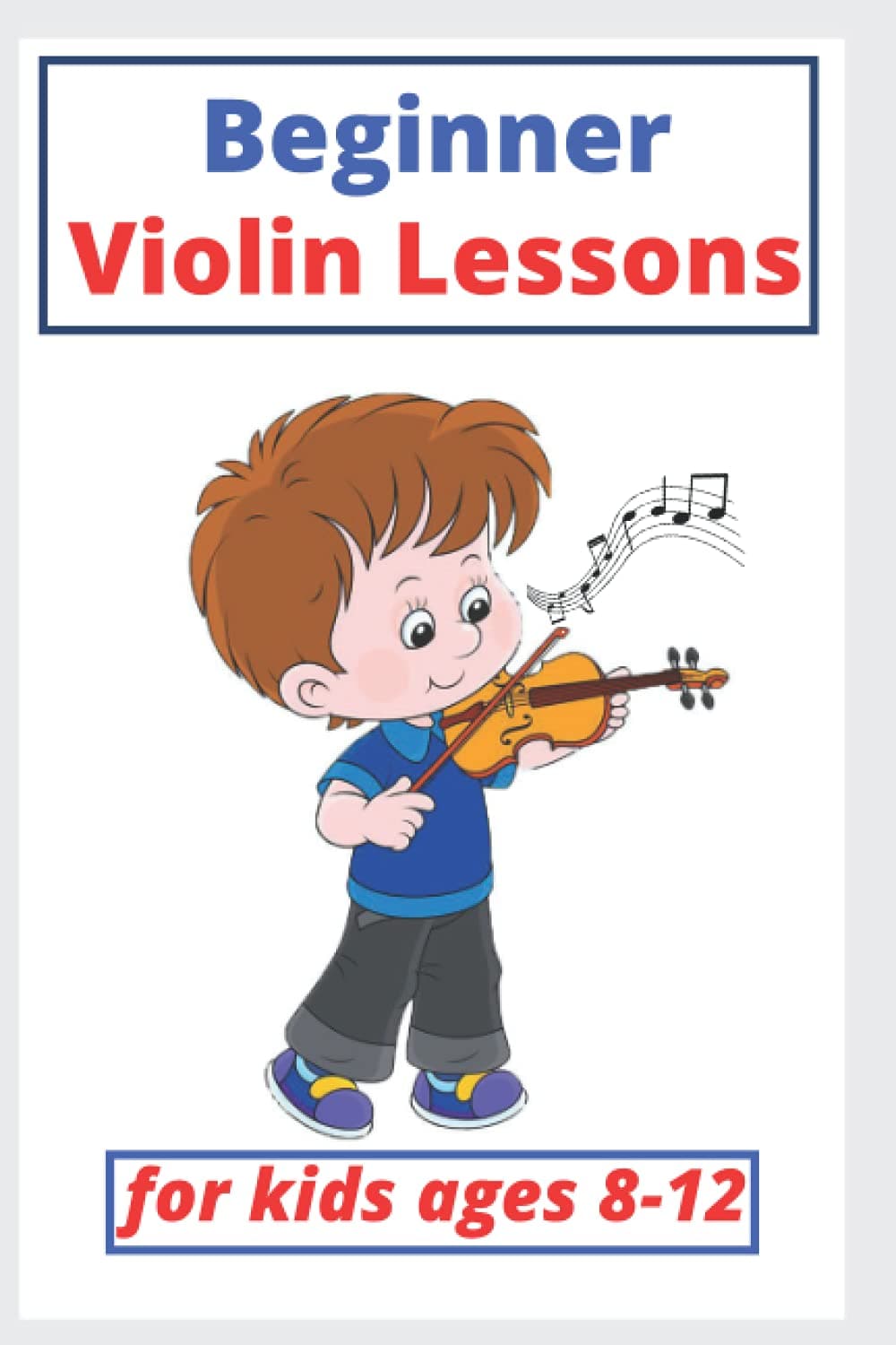 Beginner Violin Lessons for kids ages 8-12: Learn to Play Famous violin Songs for Children ,First Steps in Learning to Play violin,violin Chords,Teach ... violin,nootebook,journal 6×9 with 120 Pages Paperback – 28 September 2021