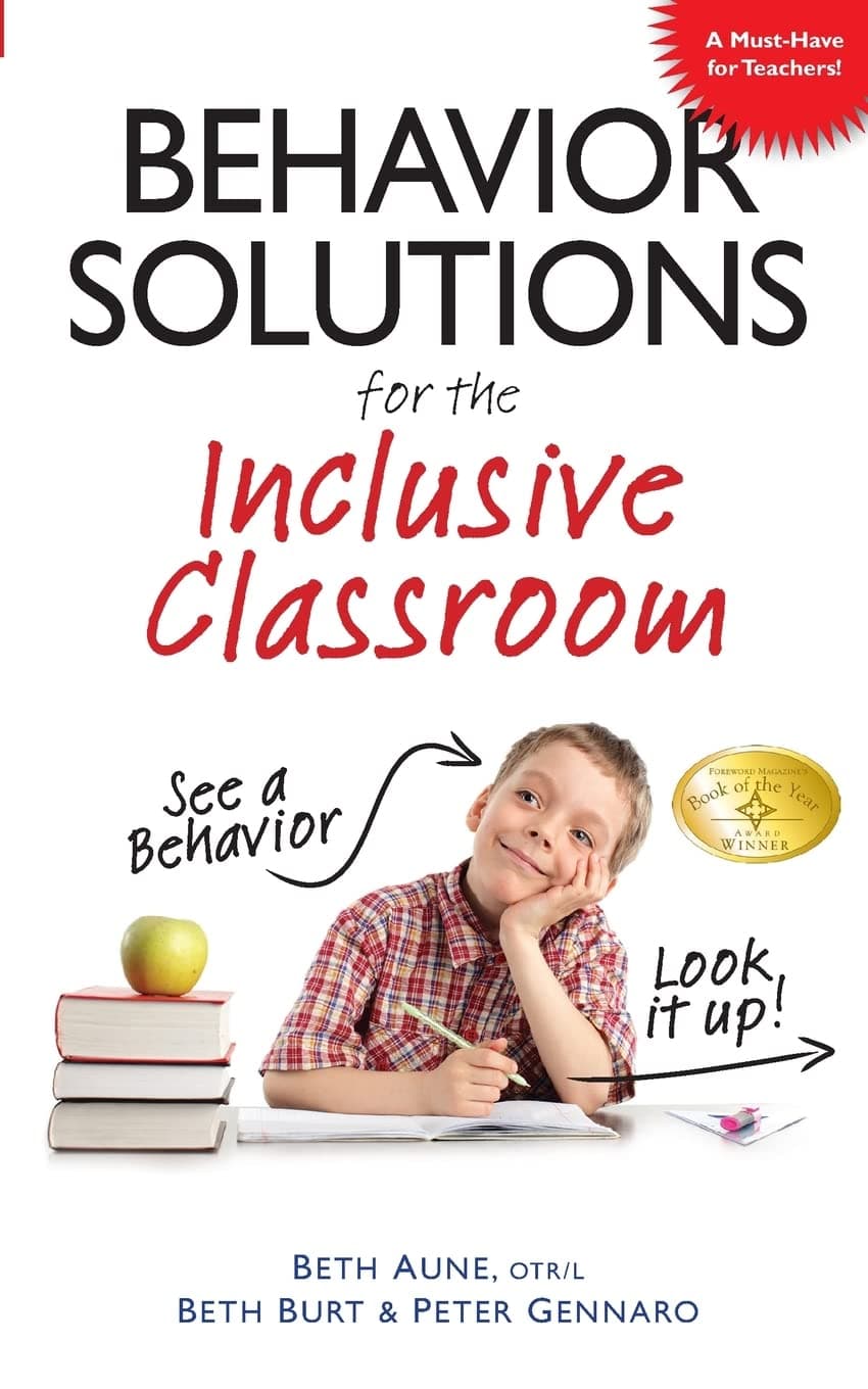 Behavior Solutions for the Inclusive Classroom: A Handy Reference Guide that Explains Behaviors Associated with Autism, Asperger's, ADHD, Sensory Processing Disorder, and other Special Needs
