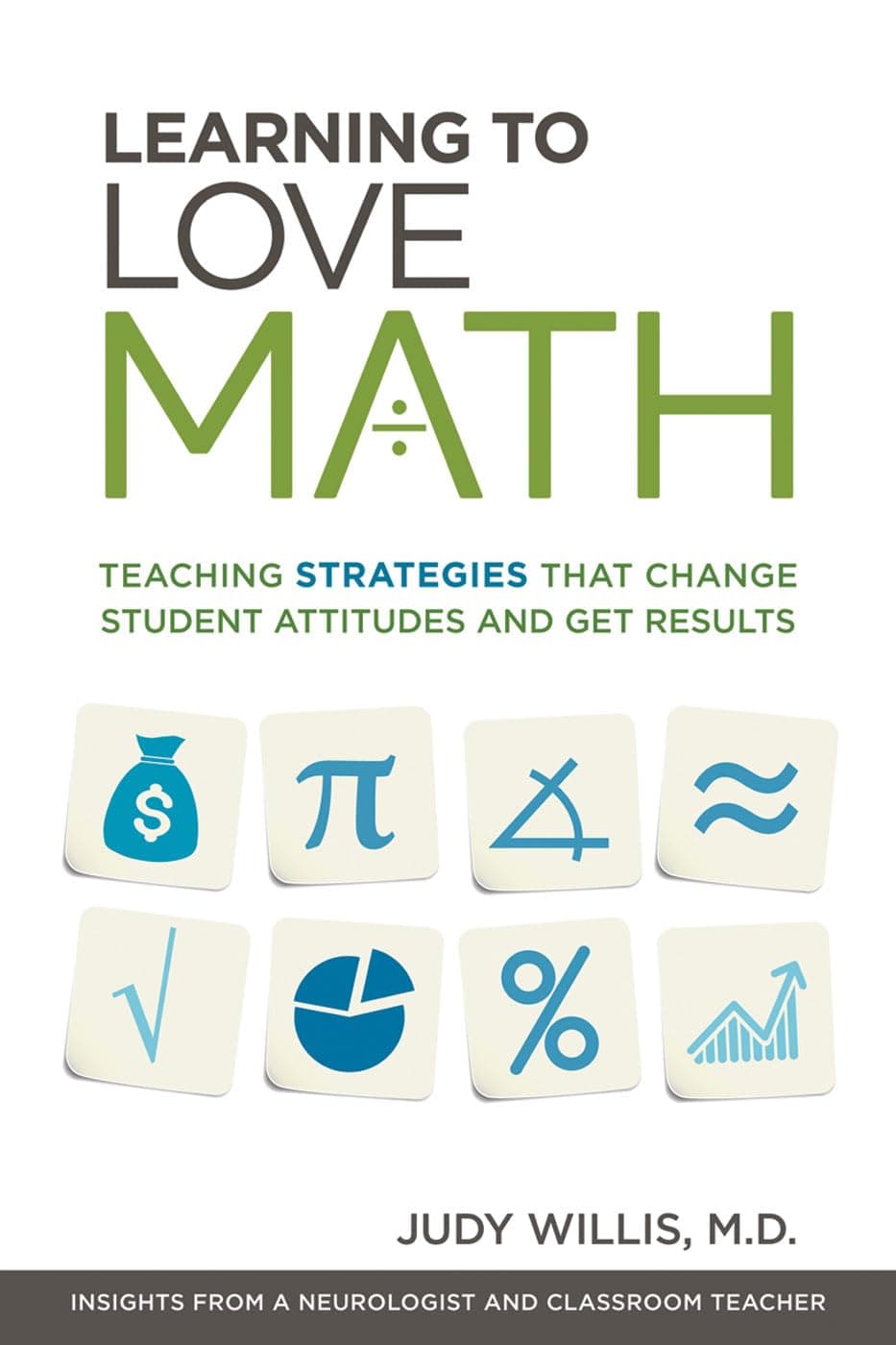 - Learning to Love Math: Teaching Strategies That Change Student Attitudes and Get Results