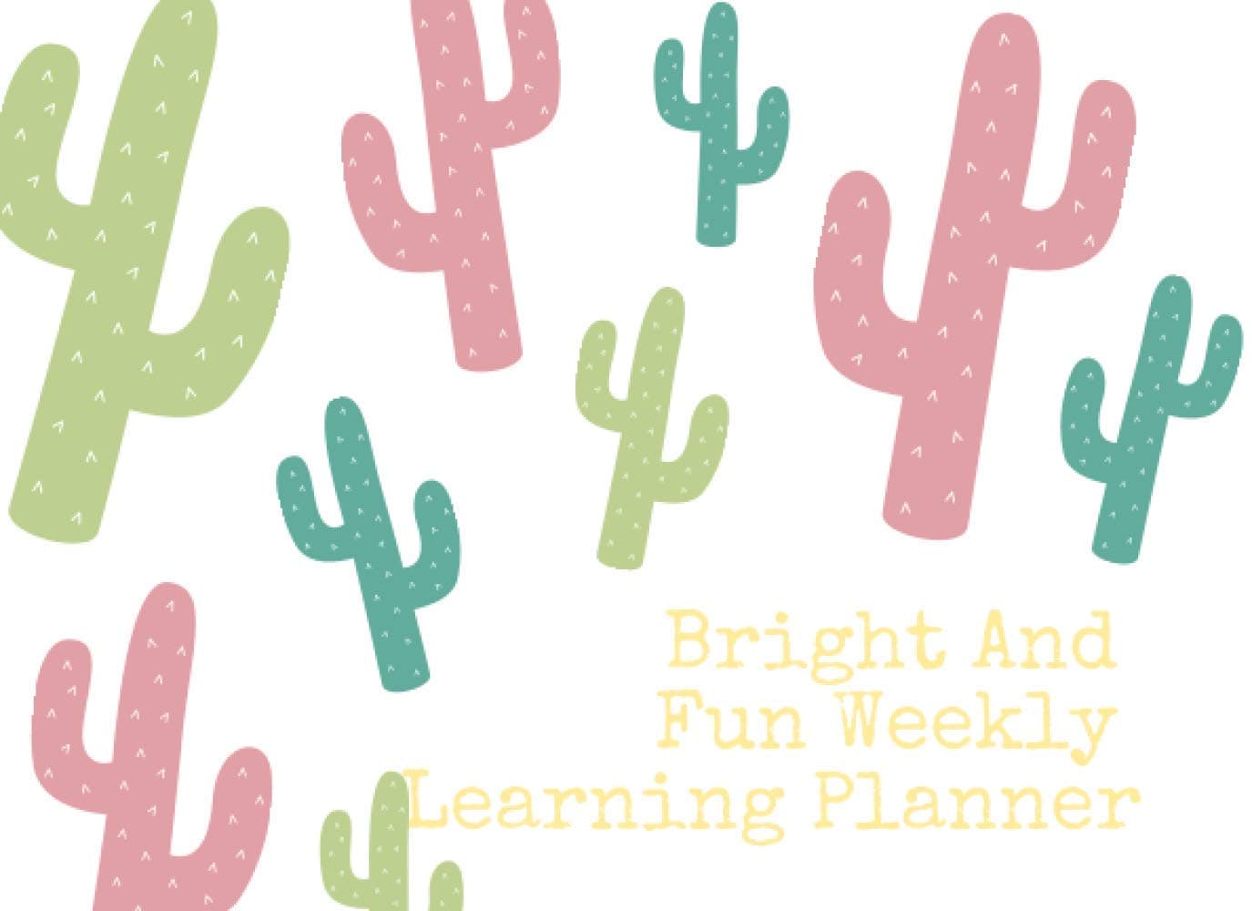 Bright And Fun Weekly Learning Planner: Good Day/Weekly/Monthly Learning Weekly Schedule. Calendar For Kids. Plan Children's Learning. Yellow Interior.