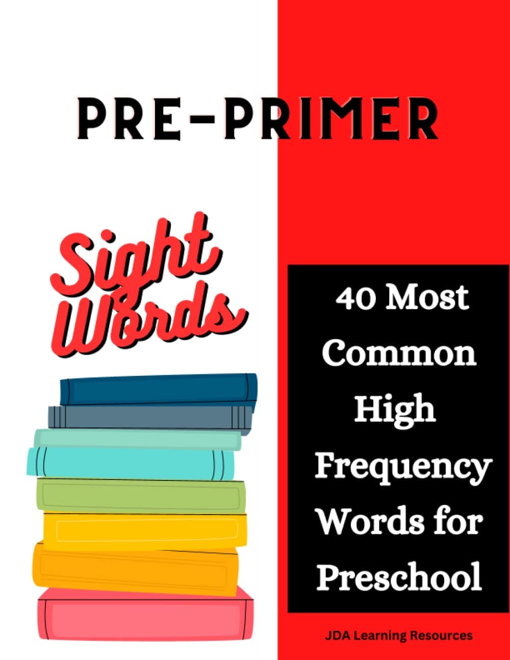 Independently published Pre-Primer Sight Words: 40 Most Common High Frequency Words to Learn for Preschool