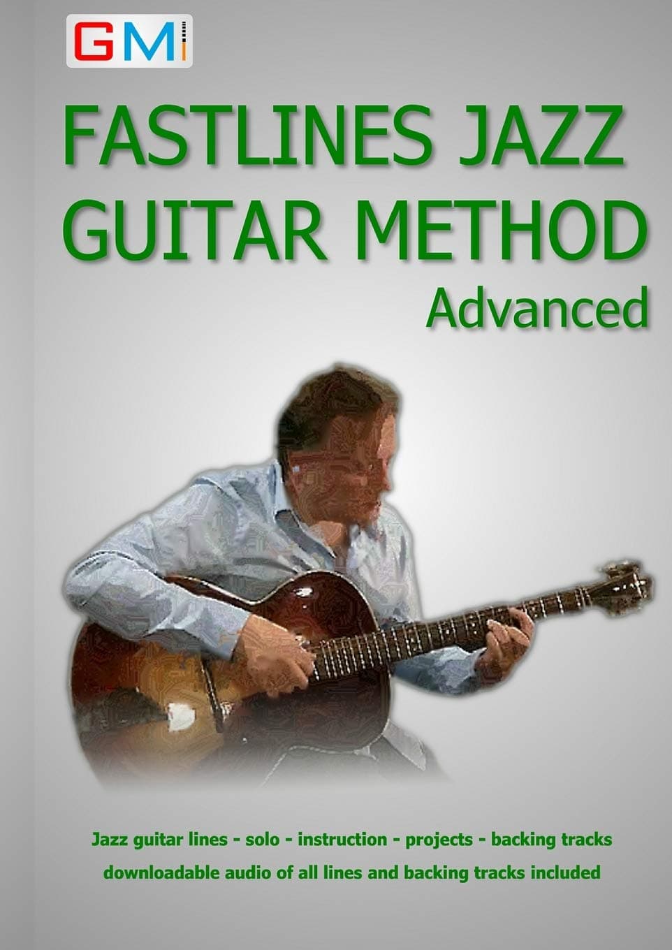 Fastlines Jazz Guitar Method Advanced: Learn to Solo for Jazz Guitar with Fastlines, the Combined Book and Audio Tutor: No. 3 (Fastlines Guitar Tutors)