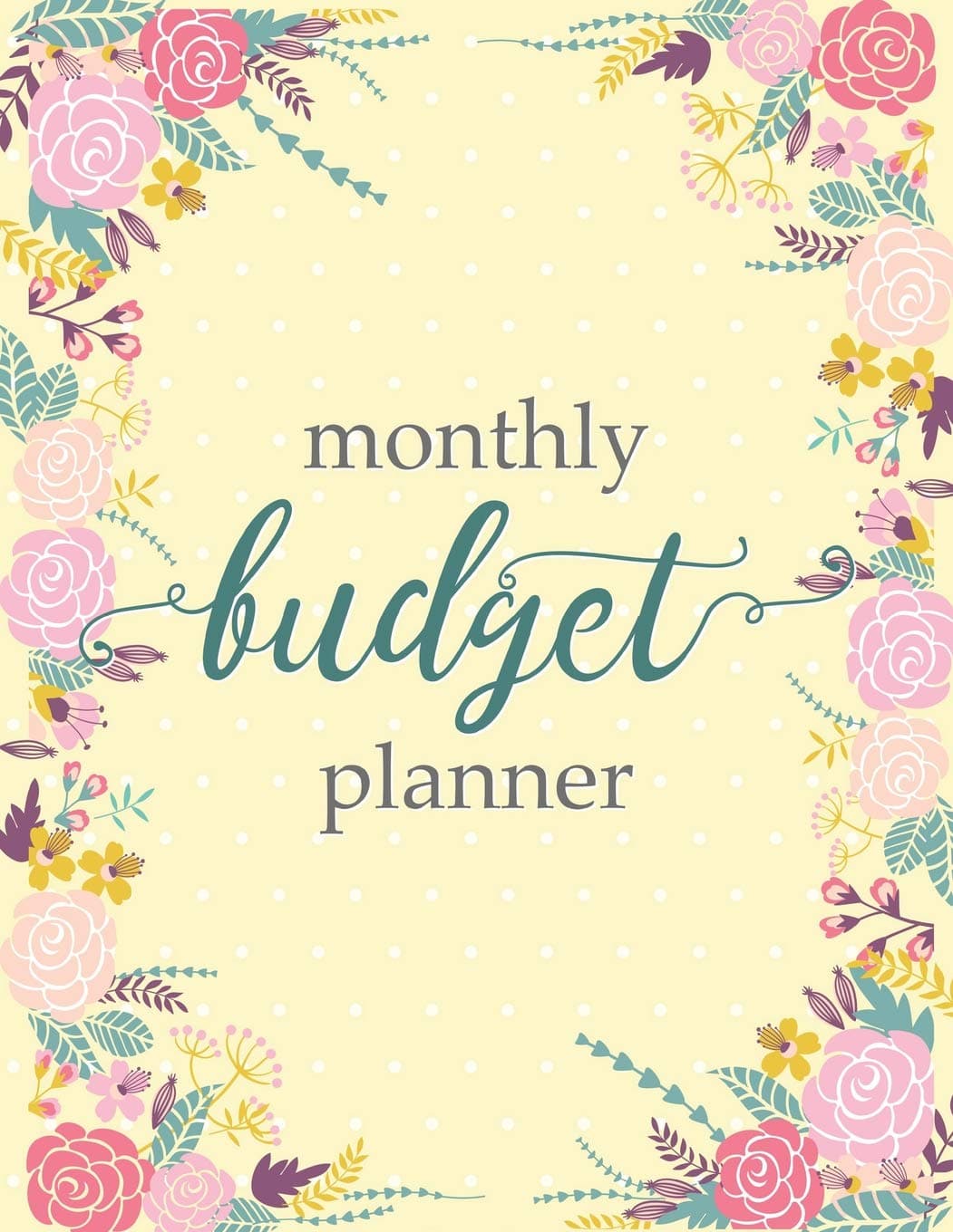 Monthly Budget Planner: Weekly Monthly Financial Expense Tracker Notebook & Bill Organizer (Yellow Floral Design) (Large Size 8.5x11)