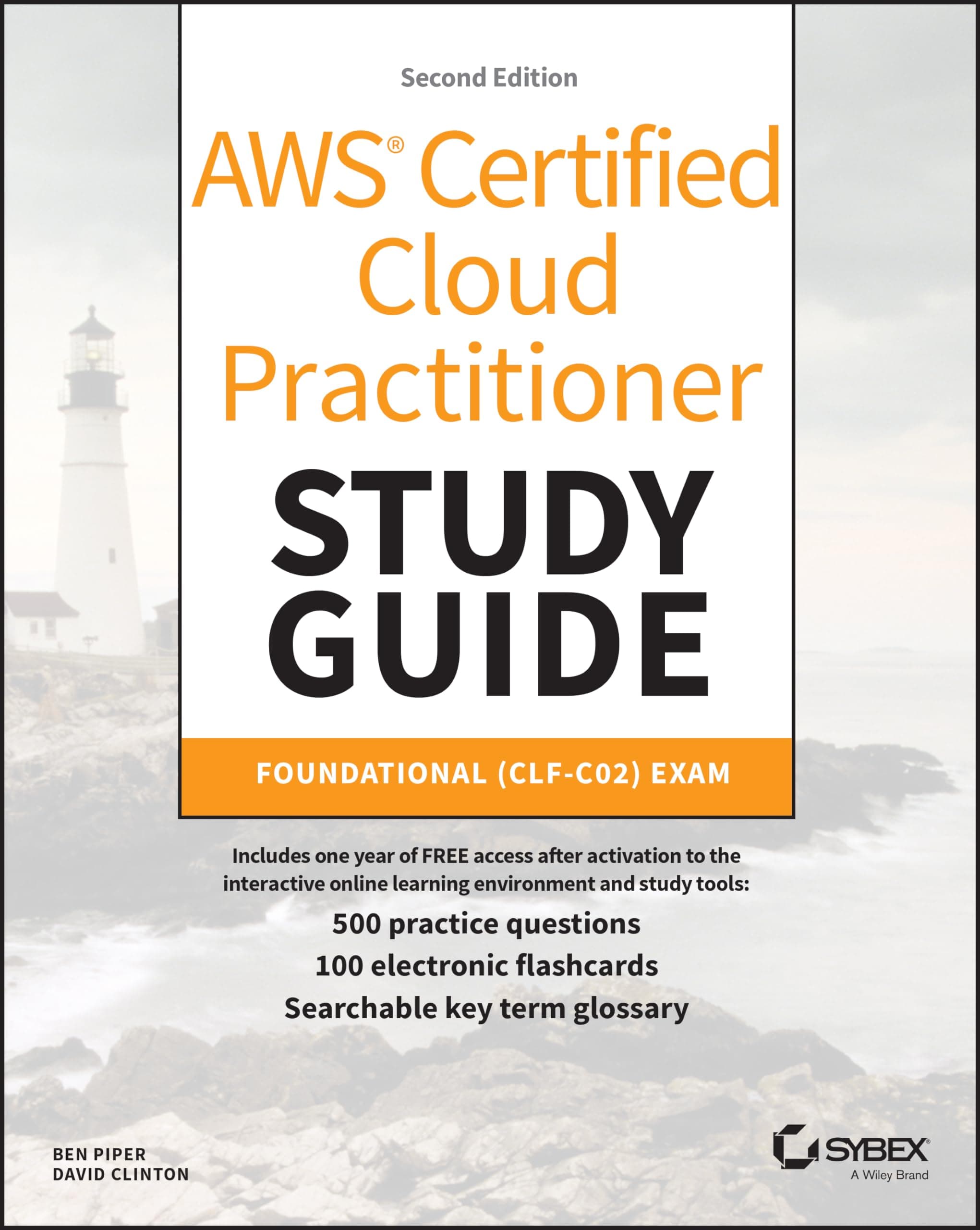 AWS Certified Cloud Practitioner Study Guide With 500 Practice Test Questions: Foundational (CLF-C02) Exam (Sybex Study Guide)