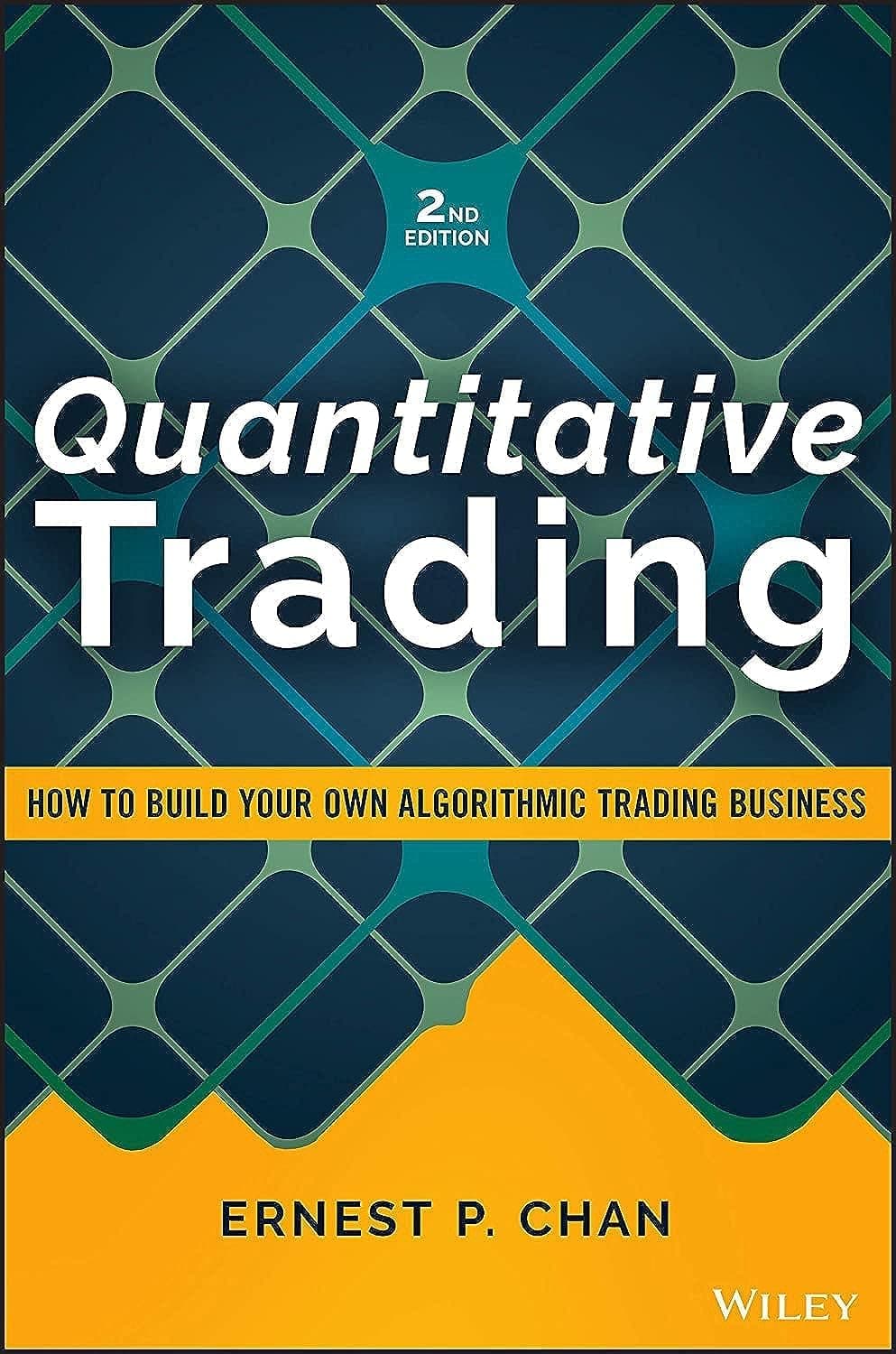 Quantitative Trading: How to Build Your Own Algorithmic Trading Business (Wiley Trading) Hardcover – July 27, 2021