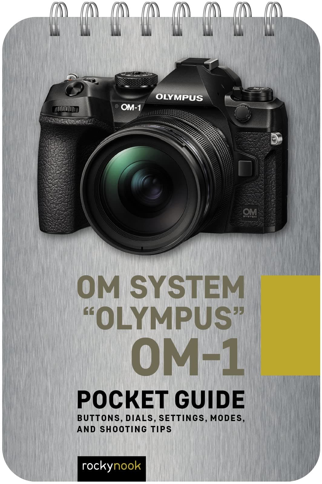 OM System "Olympus" OM-1: Pocket Guide: Buttons, Dials, Settings, Modes, and Shooting Tips (The Pocket Guide Series for Photographers, 25)