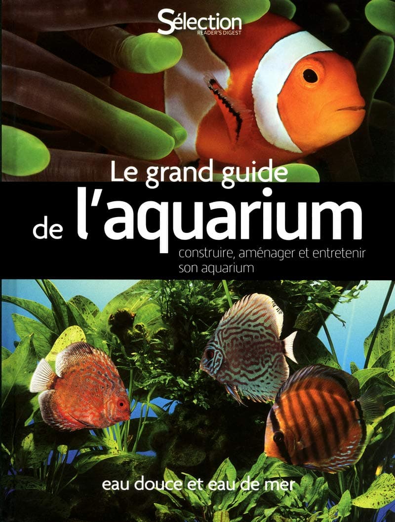 Le grand guide de l'aquarium - Eau douce, eau de mer: Eau douce et eau de mer Paperback – Illustrated, 12 July 2012