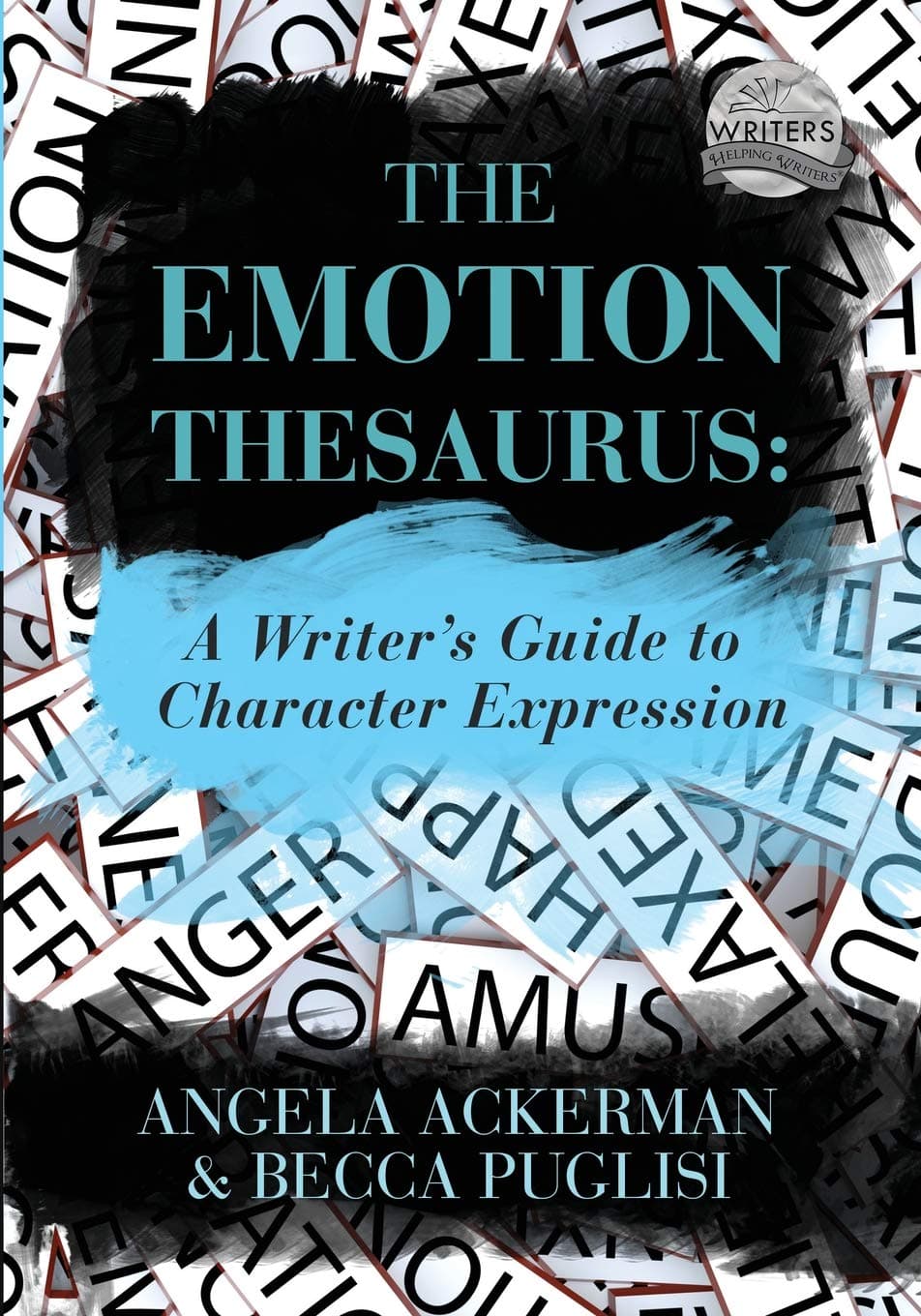 The Emotion Thesaurus: A Writer's Guide to Character Expression