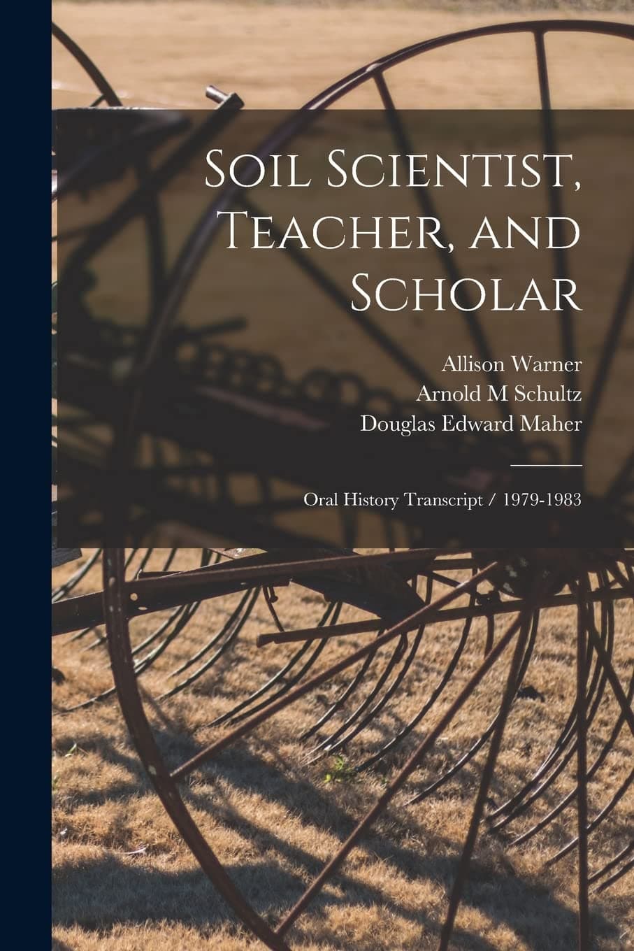 Soil Scientist, Teacher, and Scholar: Oral History Transcript / 1979-1983 Paperback – 27 October 2022