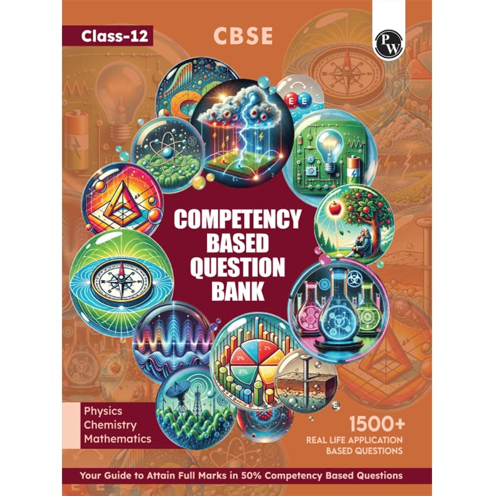 PW CBSE Class 12 Competency Based Question Bank For Board Exam l Physics, Chemistry, Mathematics | 1500+ Real Life Application Based Questions | Aligned with Latest CBSE SQP 2024-25 [Paperback] PW