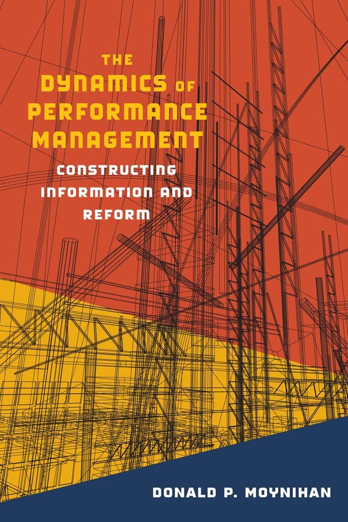 The Dynamics of Performance Management: Constructing Information and Reform (Public Management and Change) 61812th Edition