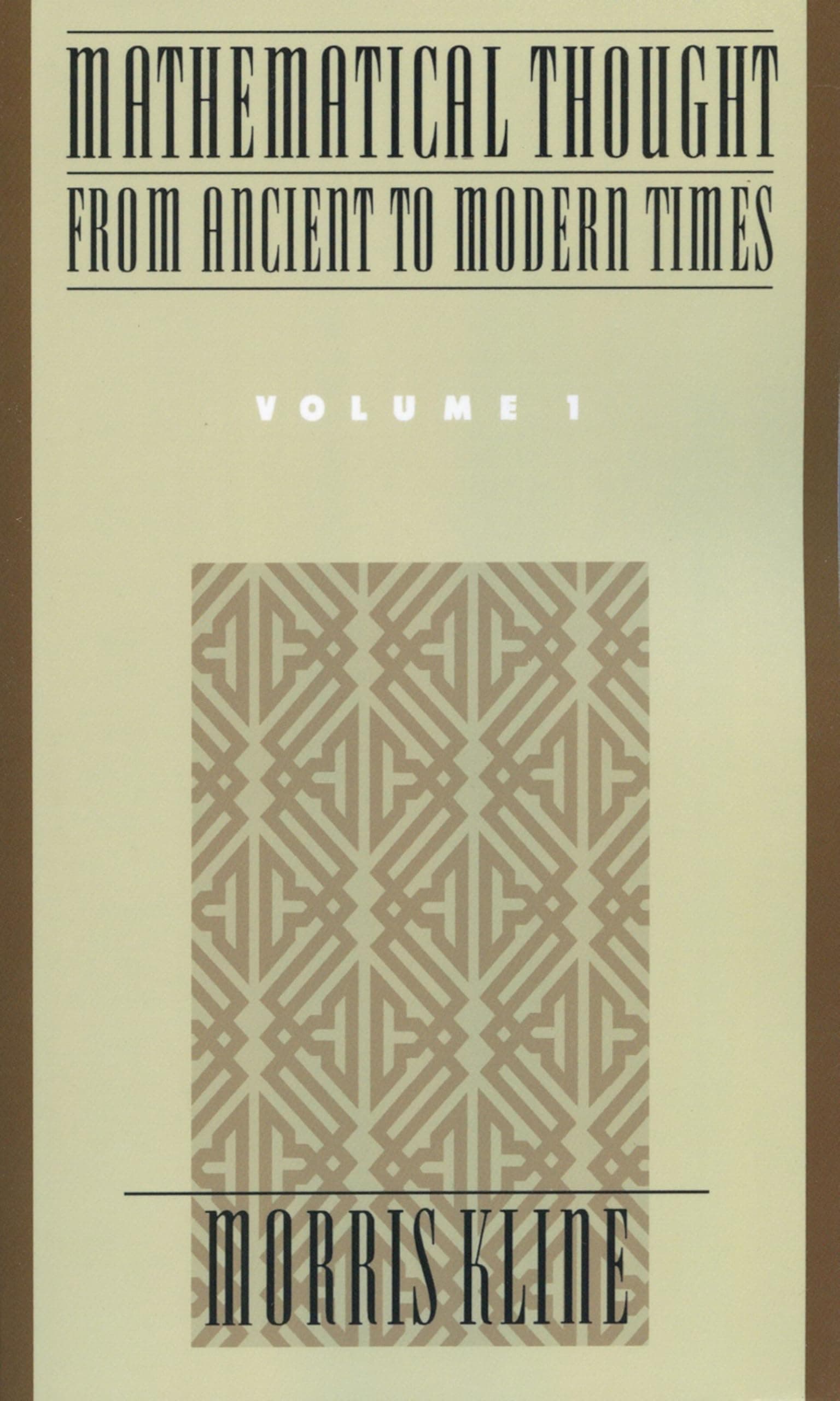 Mathematical Thought from Ancient to Modern Times, Vol. 1