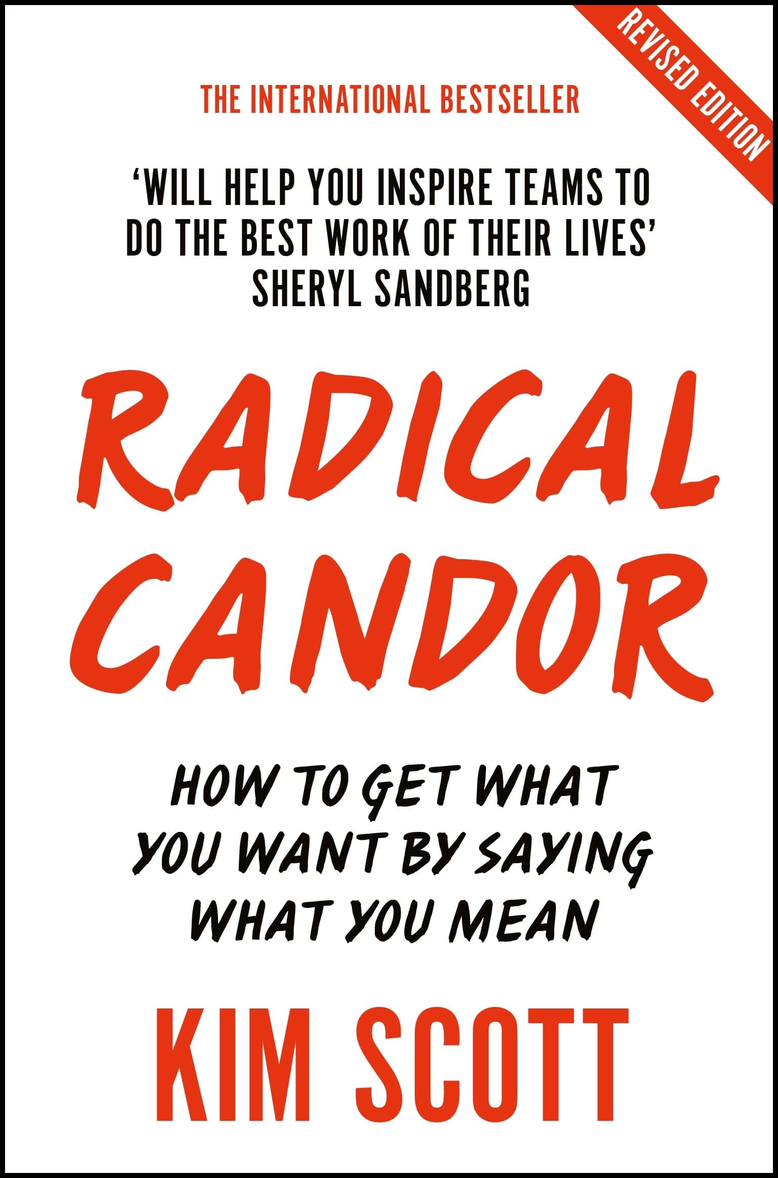 Radical Candor: Fully Revised and Updated Edition: How to Get What You Want by Saying What You Mean