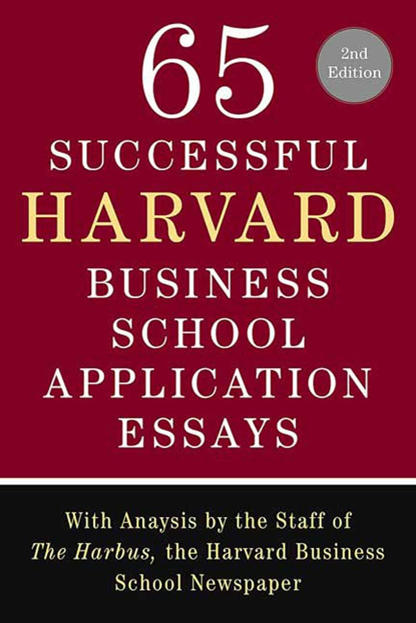 65 Successful Harvard Business School Application Essays, Second Edition Paperback – August 3, 2005