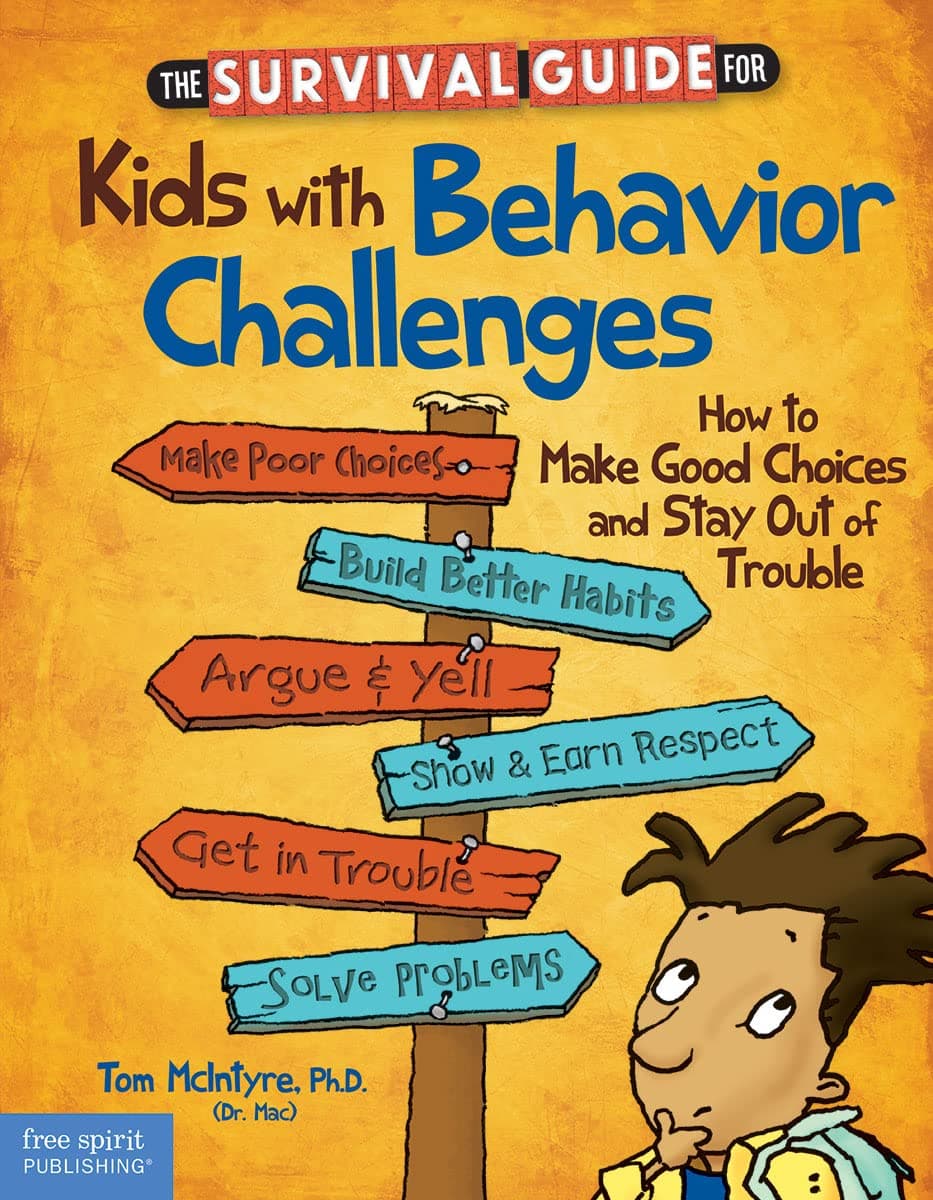 The Survival Guide for Kids with Behavior Challenges: How to Make Good Choices and Stay Out of Trouble (Survival Guides for Kids)