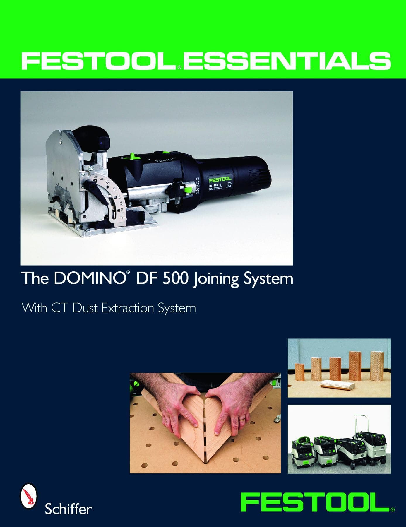 Festool® Essentials: The DOMINO DF 500 Joining System: With CT Dust Extraction System