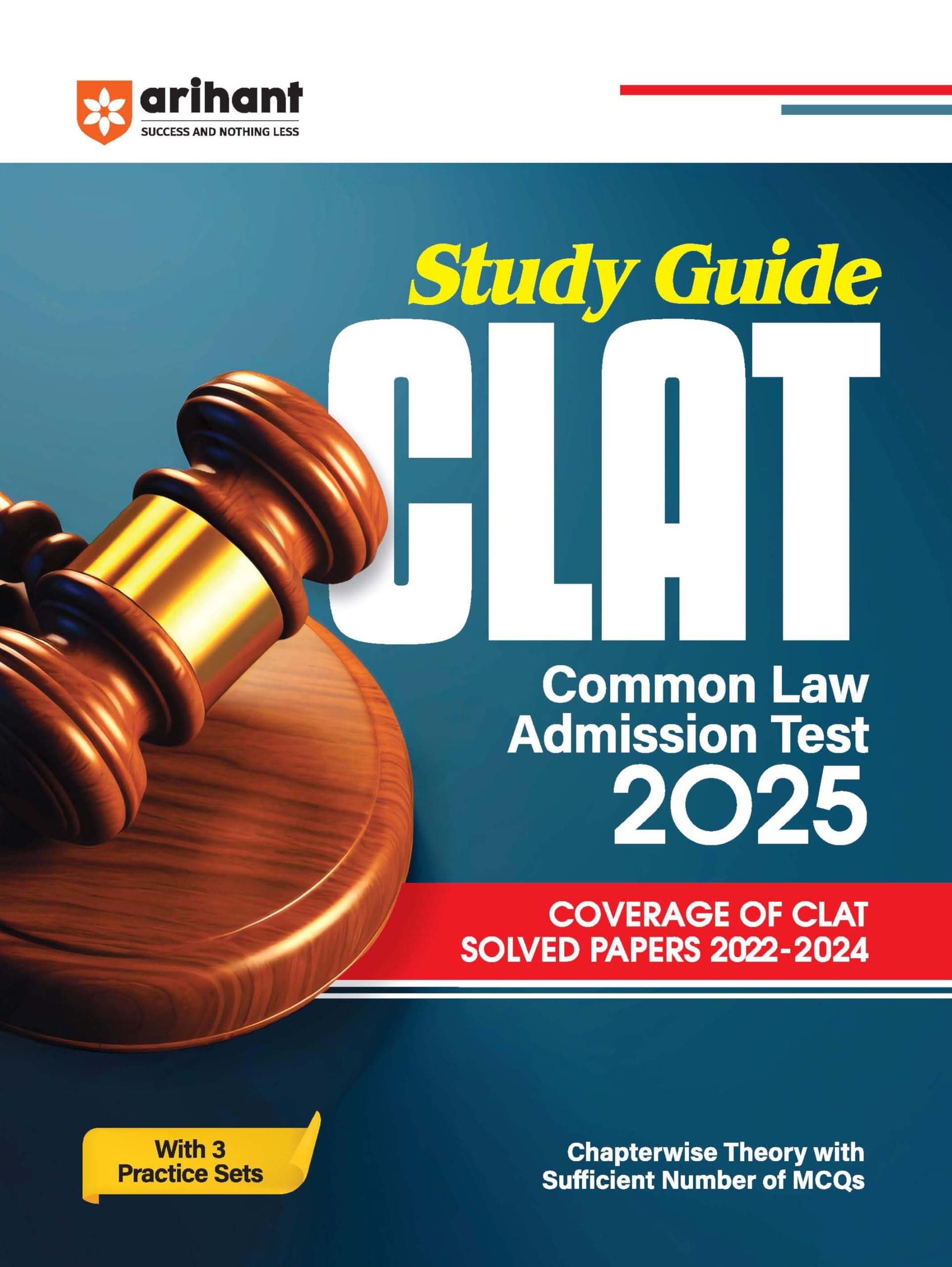 Arihant Study Guide CLAT Common Law Admission Test 2025 | Chapterwise Theory | MCQs | Previous Years’ Questions (PYQ) (2022-2024) | 3 Practice sets Paperback