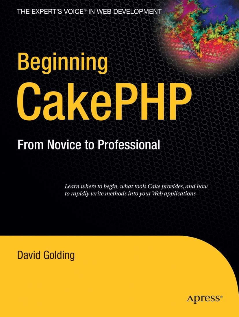 Beginning CakePHP: From Novice to Professional (Expert's Voice in Web Development)