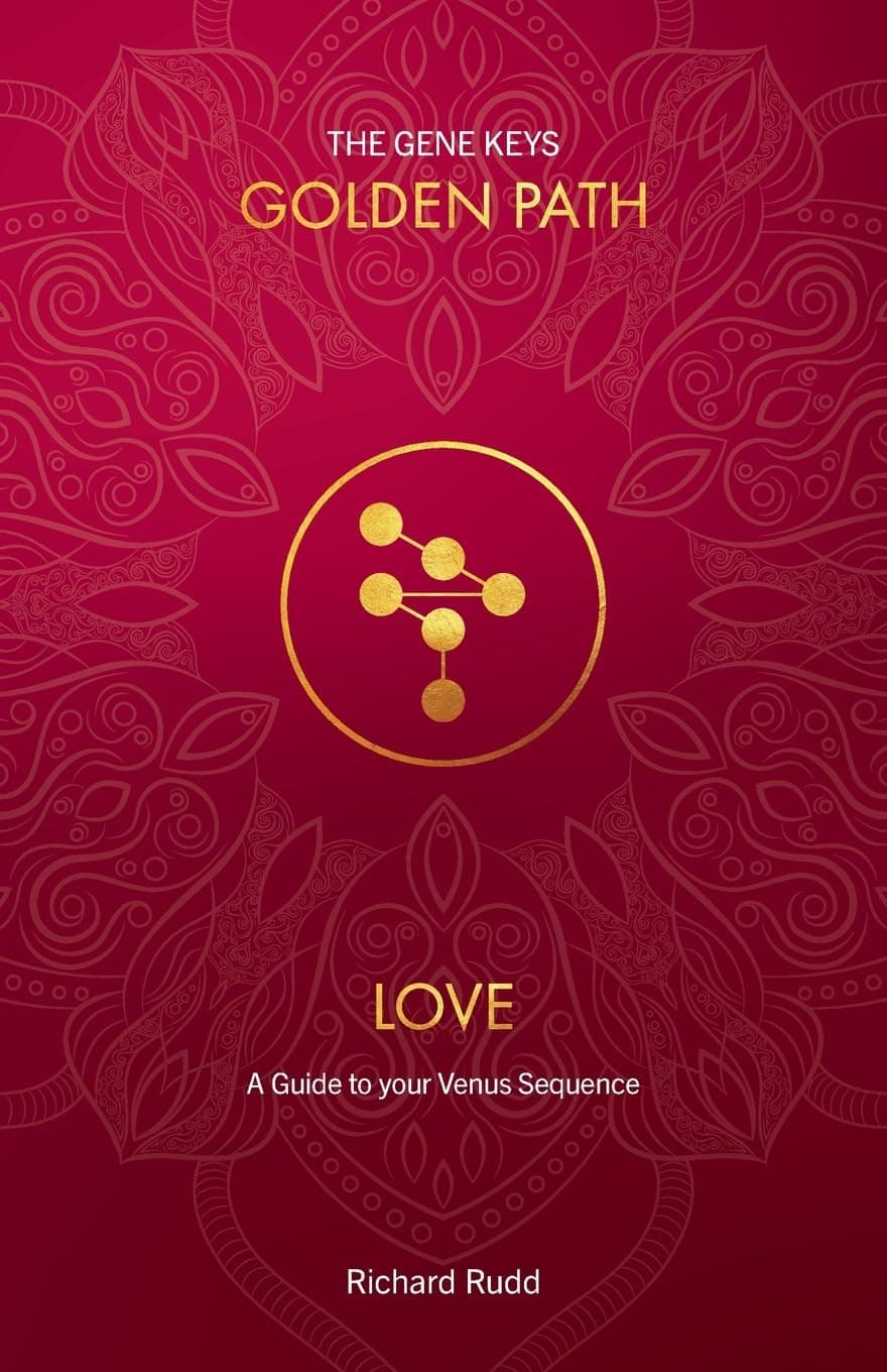 Love: A guide to your Venus Sequence: 2 (The Gene Keys Golden Path)