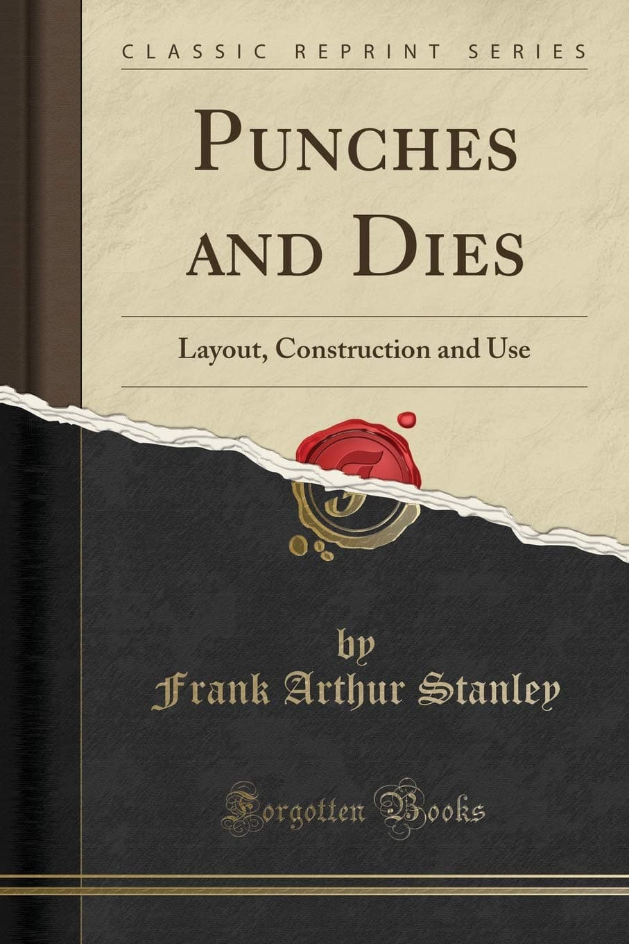 Punches and Dies: Layout, Construction and Use (Classic Reprint)