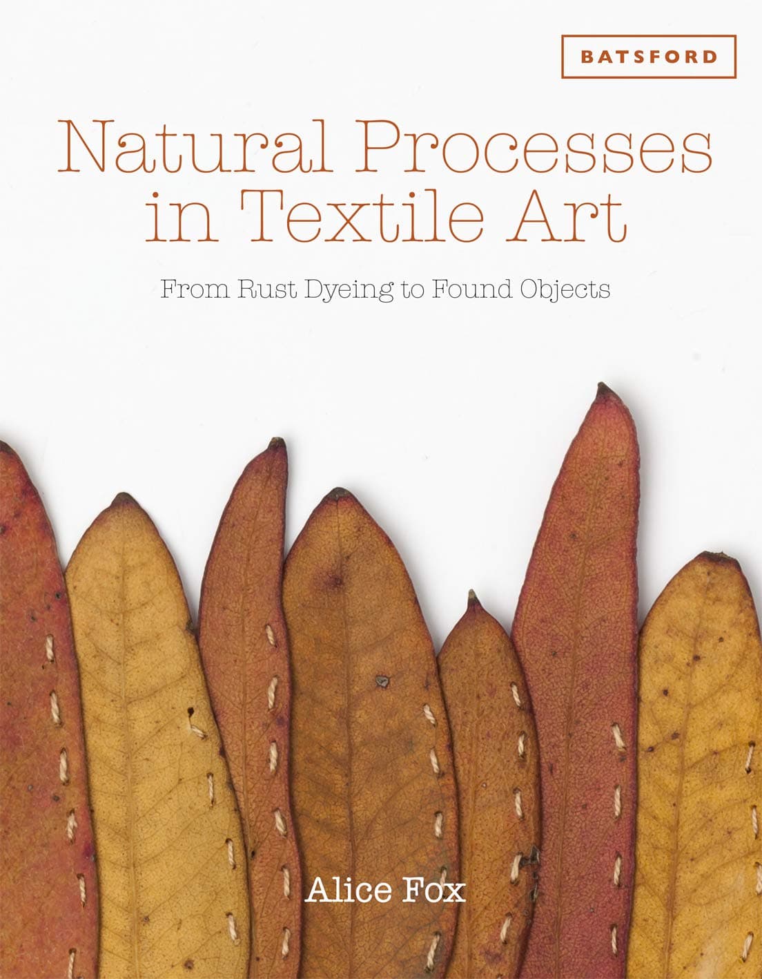 Natural Processes in Textile Art: From Rust-Dyeing to Found Objects Hardcover – September 1, 2015