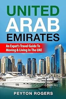 United Arab Emirates: An Expat's Travel Guide To Moving & Living In The UAE