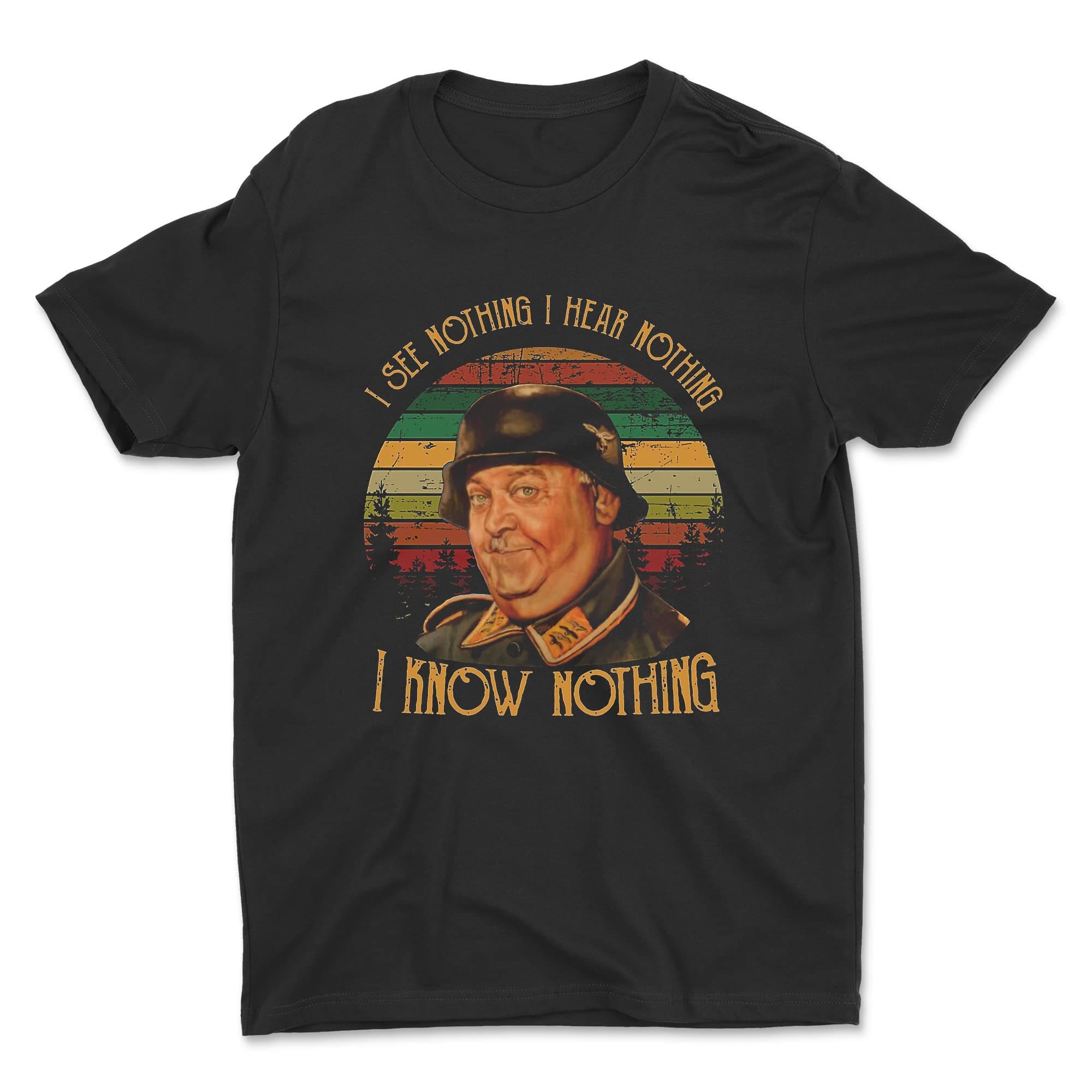 Hogans Heroes I See Nothing I Hear Nothing I Know Nothing Tshirt, Unisex T-Shirt, Hoodie, Tank Top, Sweatshirt, Long Sleeve, V- Neck, Ladies Shirt, Youth Shirt