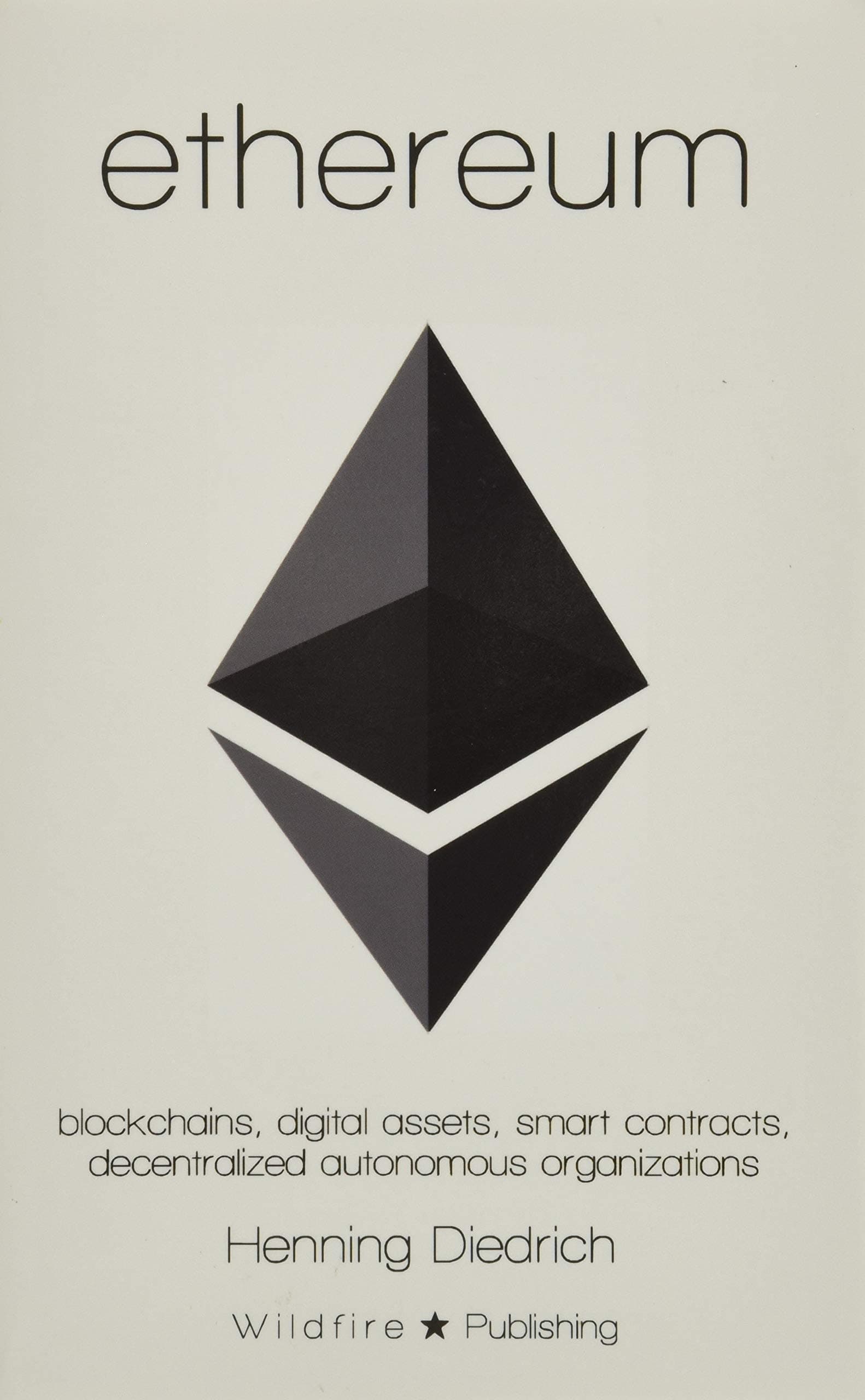 Ethereum: Blockchains, Digital Assets, Smart Contracts, Decentralized Autonomous Organizations Paperback