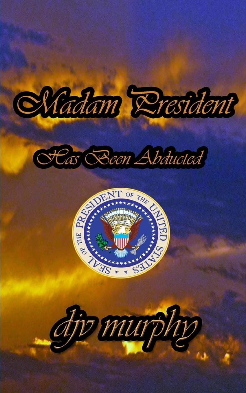 Madam President Has Been Abducted
