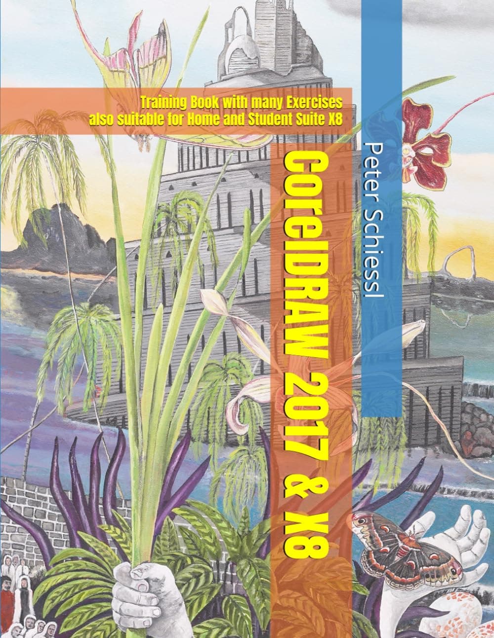 CorelDRAW 2017 & Home and Student Suite X8 - Training Book with many Exercises