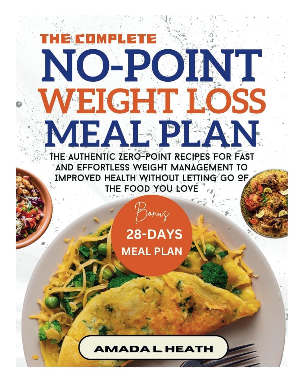 The Complete No-Point Weight Loss Meal Plan: The Authentic Zero-Point Recipes For Fast And Effortless Weight Management To Improved Health Without ... The Food You Love (NO COUNT WEIGHT LOSS DIET)