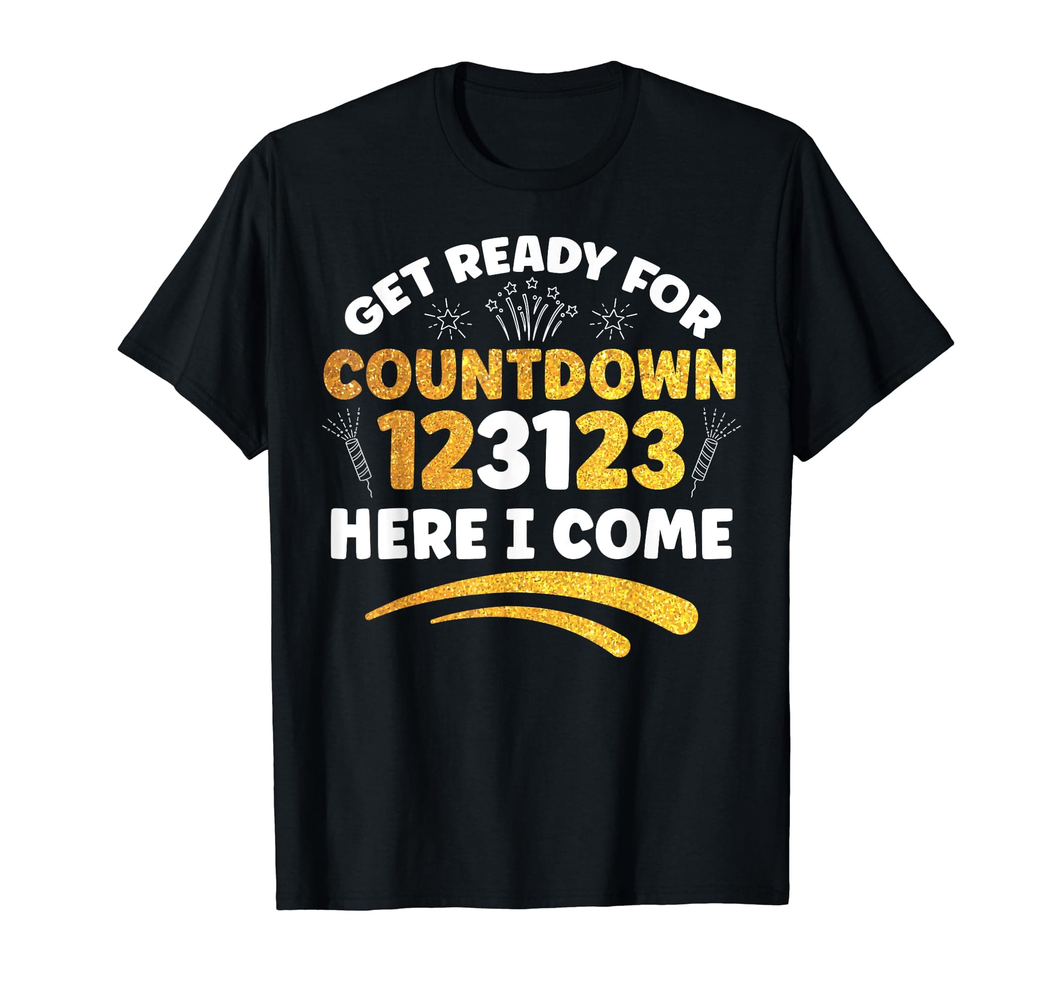Get Ready For Countdown 123123 Here I Come Funny Holiday The T-Shirt