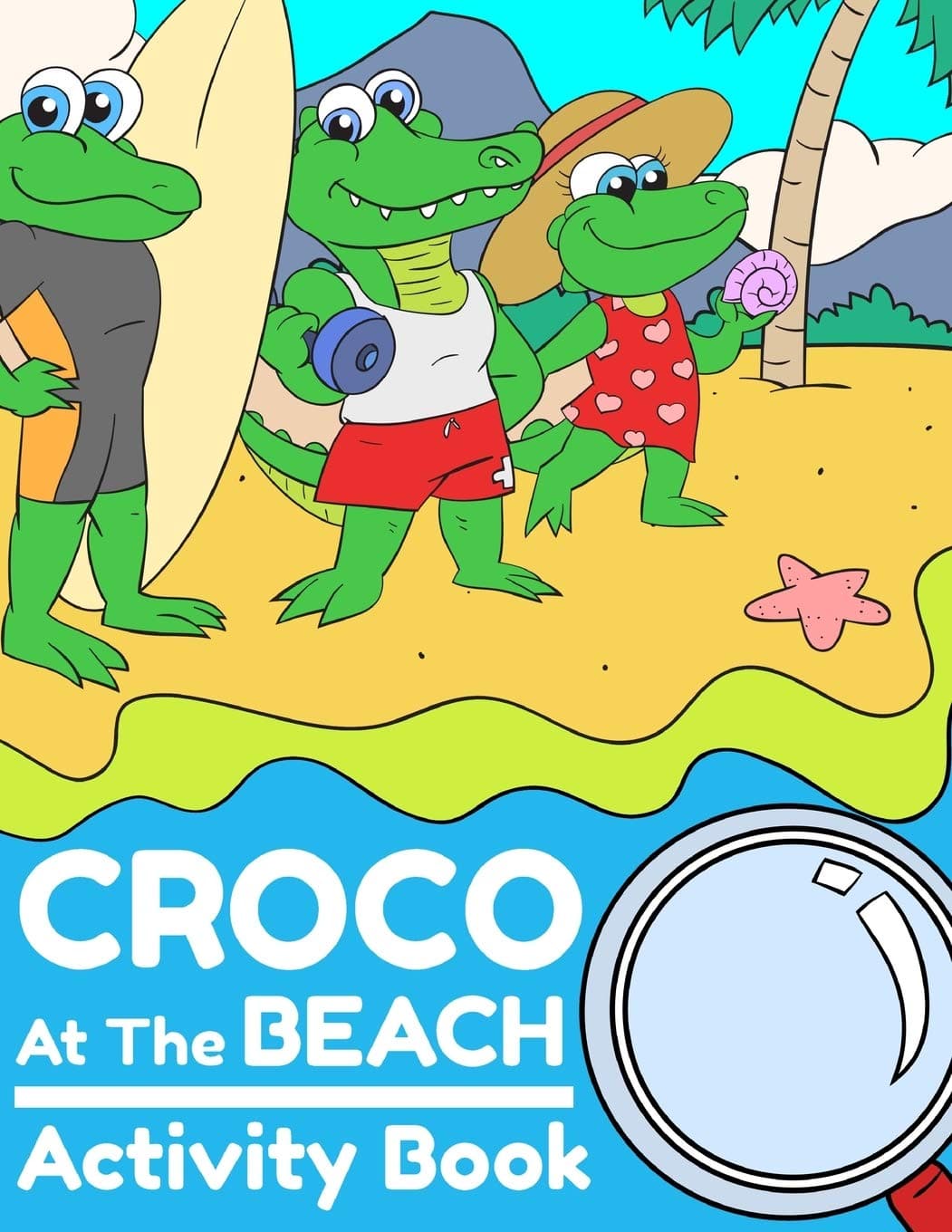 Croco At The Beach Activity Book: Cute and Unique Dot to Dot and Coloring Activity Pages for Kids Ages 5-9 - 60 Activity Pages